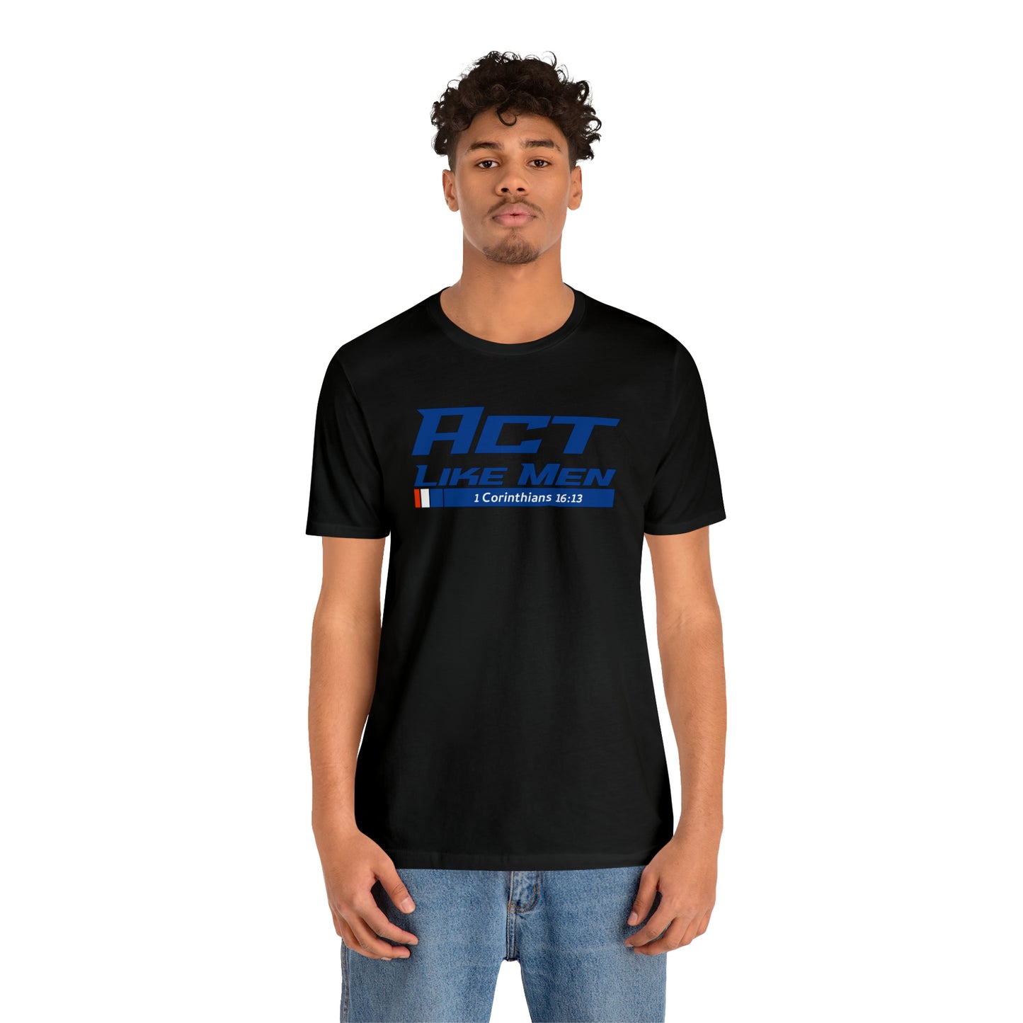 Act Like Men Unisex Jersey Short Sleeve Tee