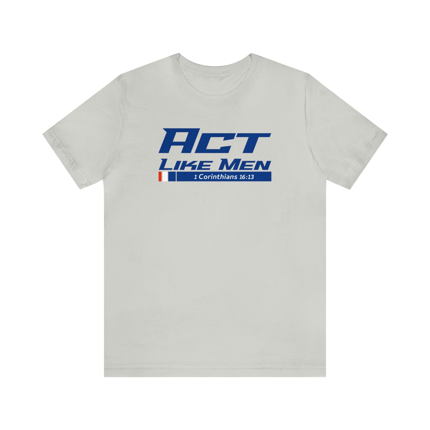 Act Like Men Unisex Jersey Short Sleeve Tee