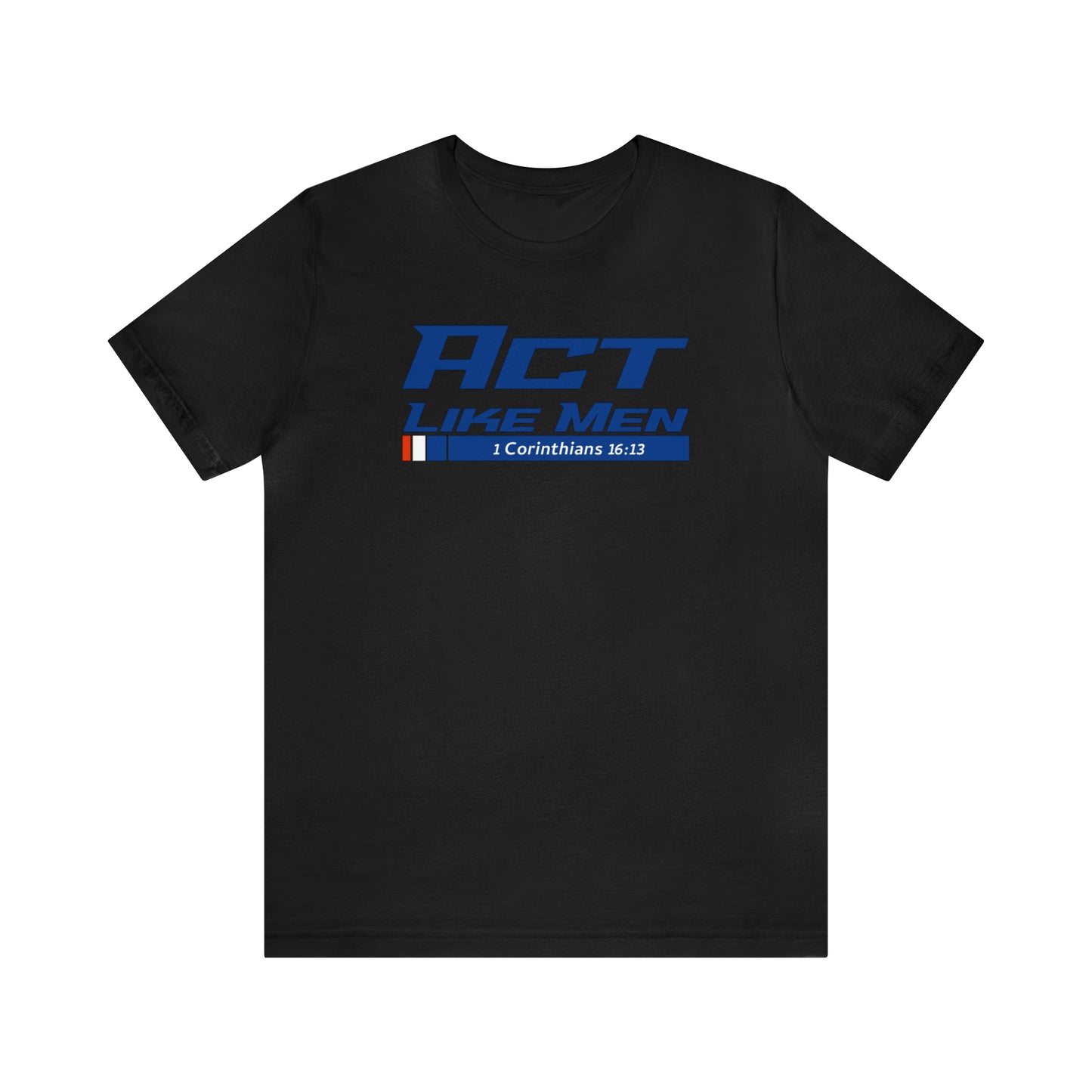 Act Like Men Unisex Jersey Short Sleeve Tee