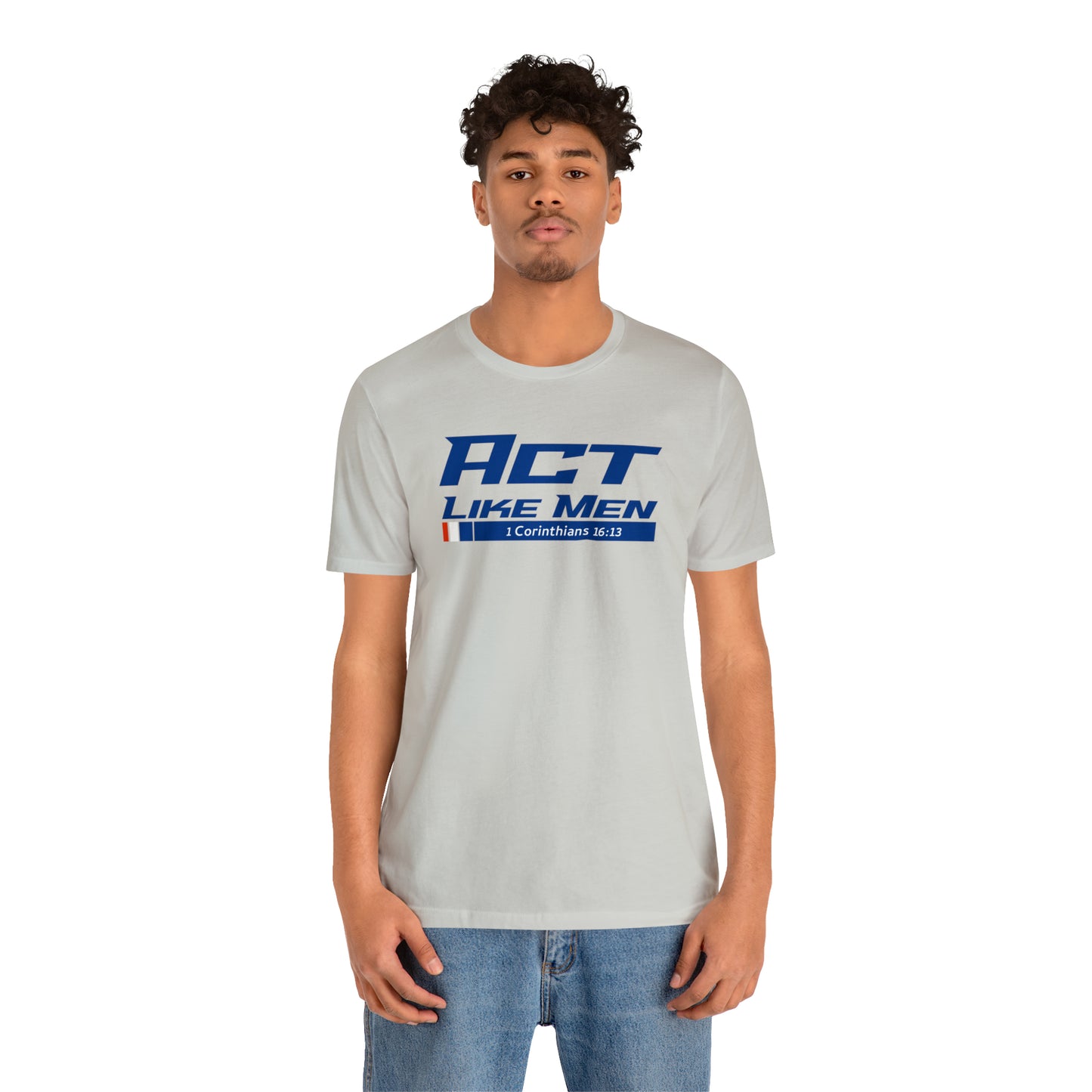 Act Like Men Unisex Jersey Short Sleeve Tee