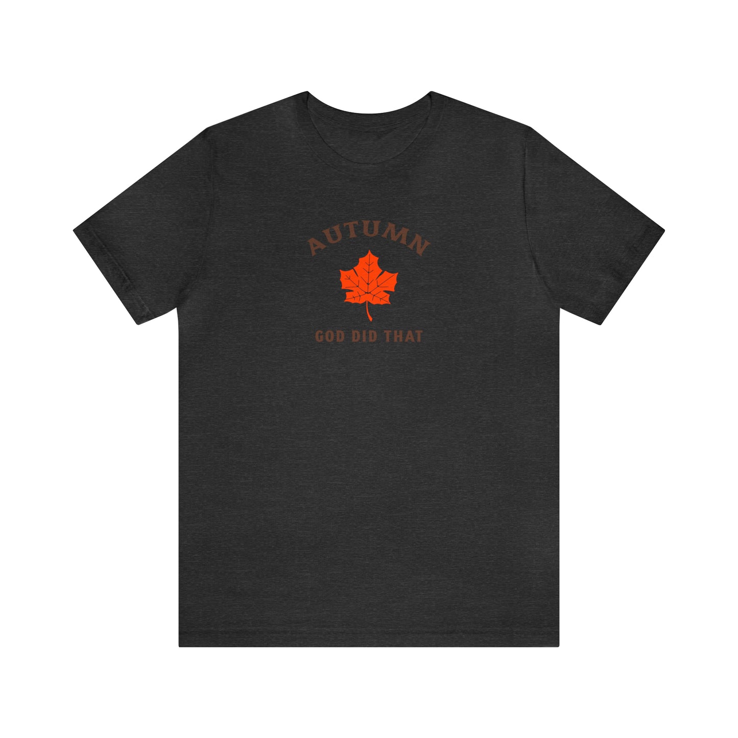 Autumn God Did That Unisex Jersey Short Sleeve Tee
