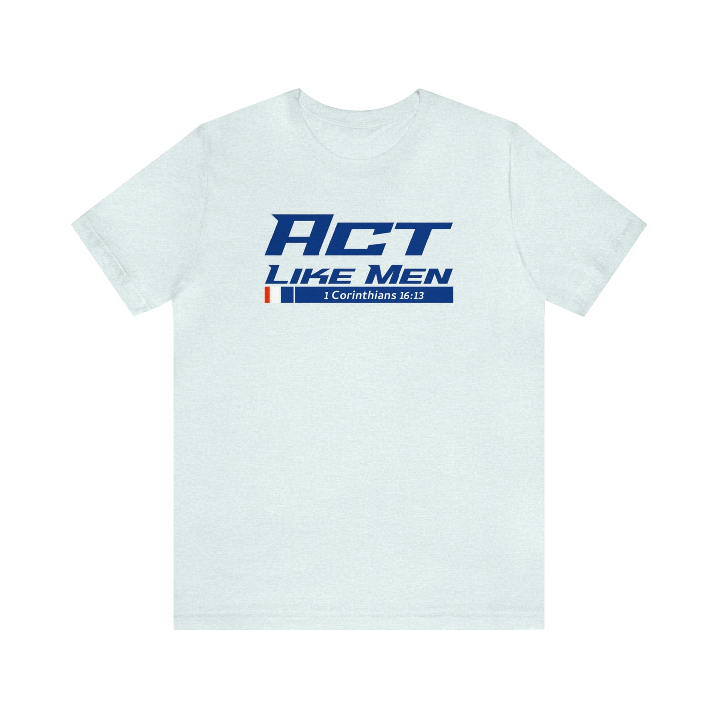 Act Like Men Unisex Jersey Short Sleeve Tee