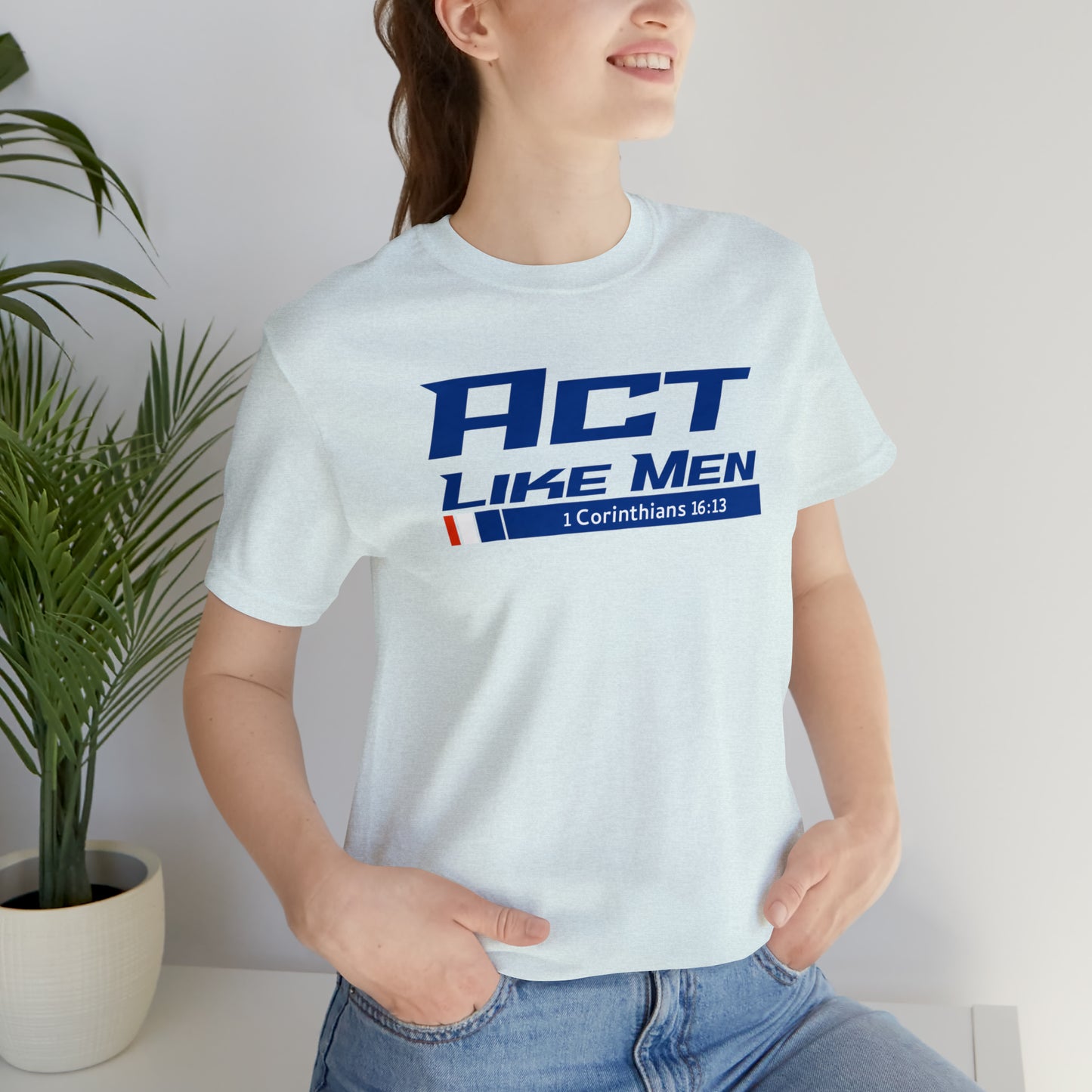 Act Like Men Unisex Jersey Short Sleeve Tee