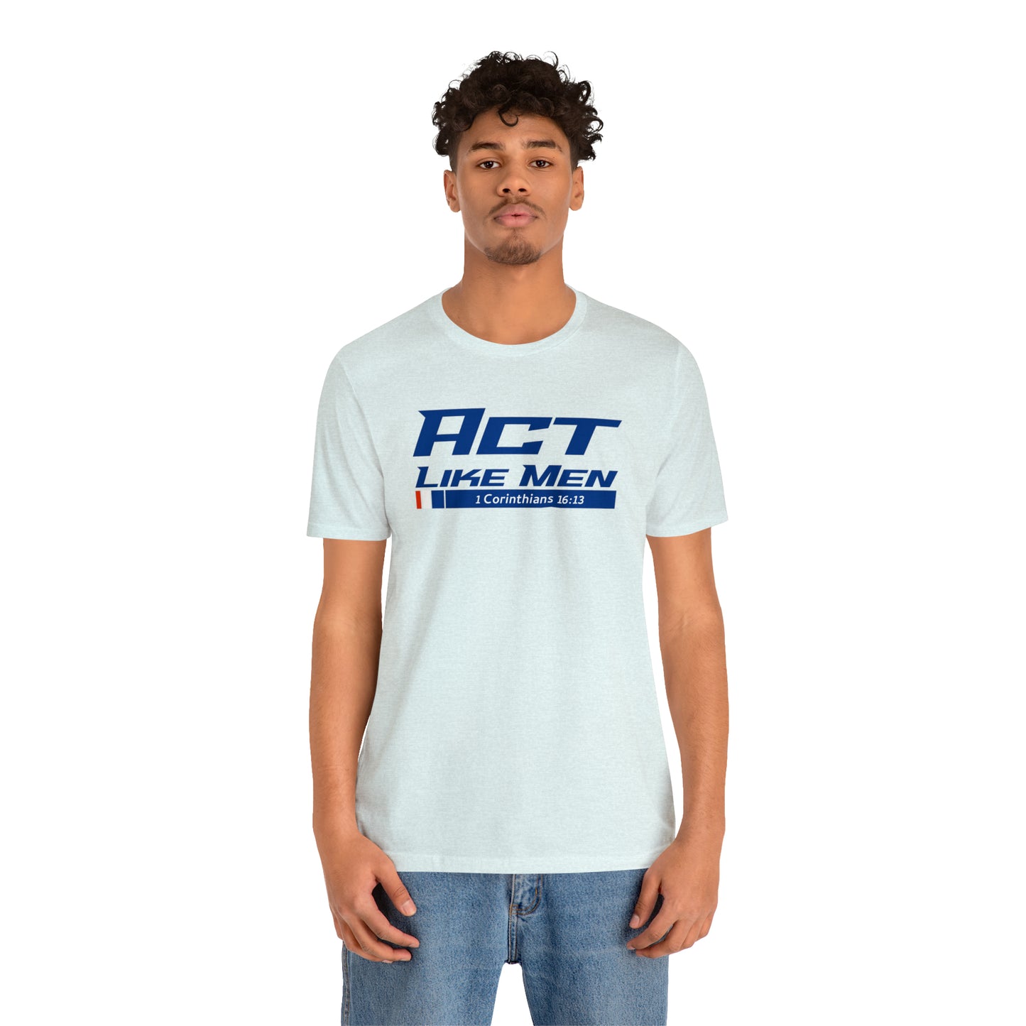 Act Like Men Unisex Jersey Short Sleeve Tee