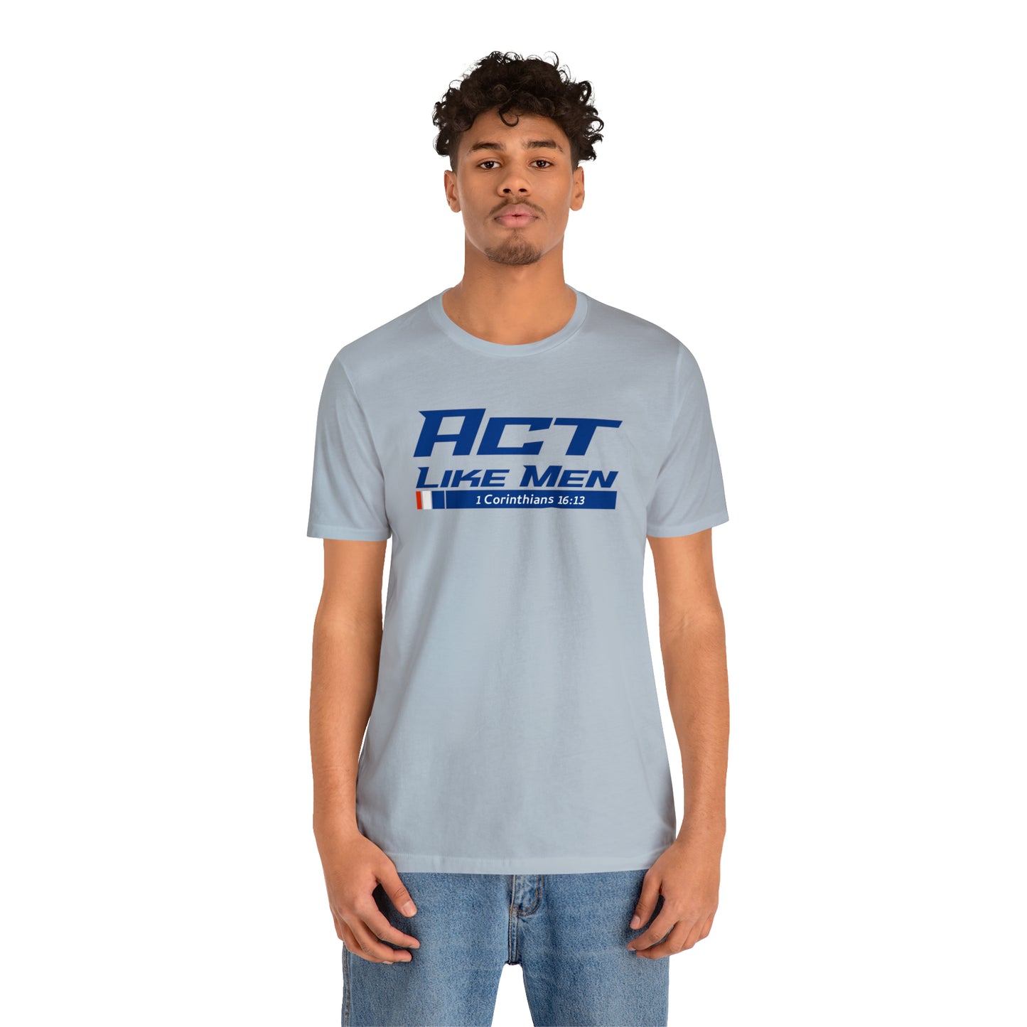 Act Like Men Unisex Jersey Short Sleeve Tee
