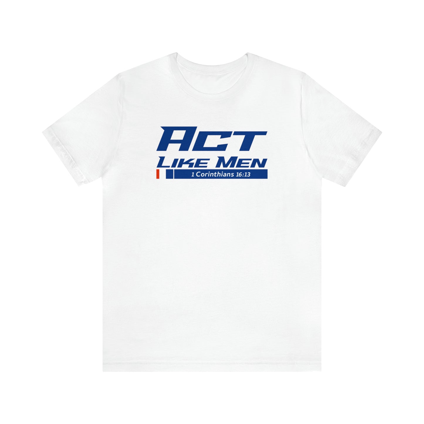 Act Like Men Unisex Jersey Short Sleeve Tee