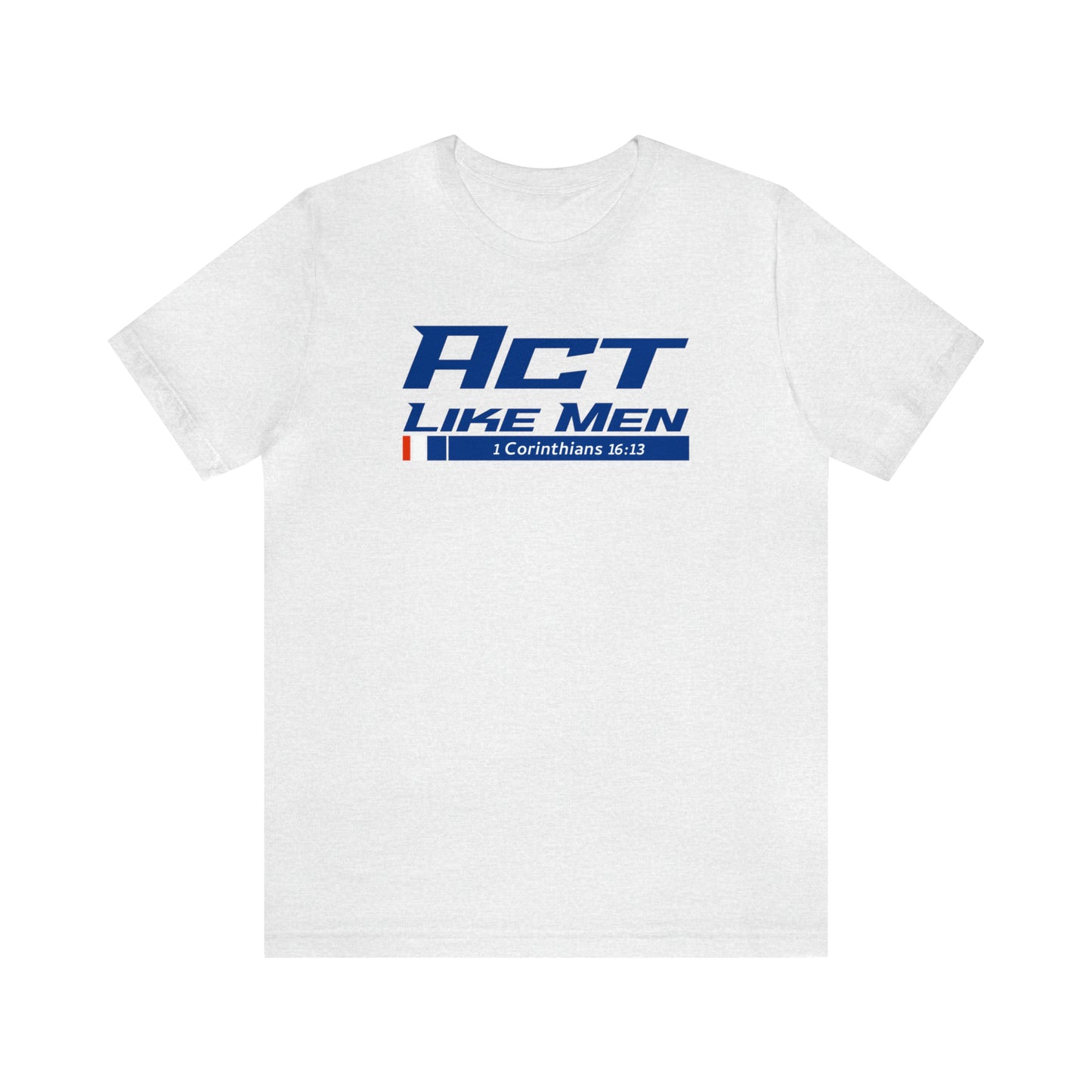 Act Like Men Unisex Jersey Short Sleeve Tee