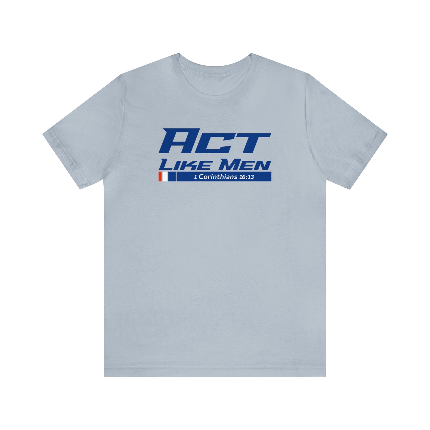 Act Like Men Unisex Jersey Short Sleeve Tee