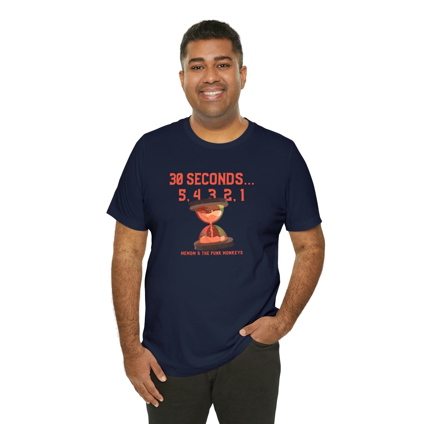 30 Seconds...5,4,3,2,1 Unisex Jersey Short Sleeve Tee