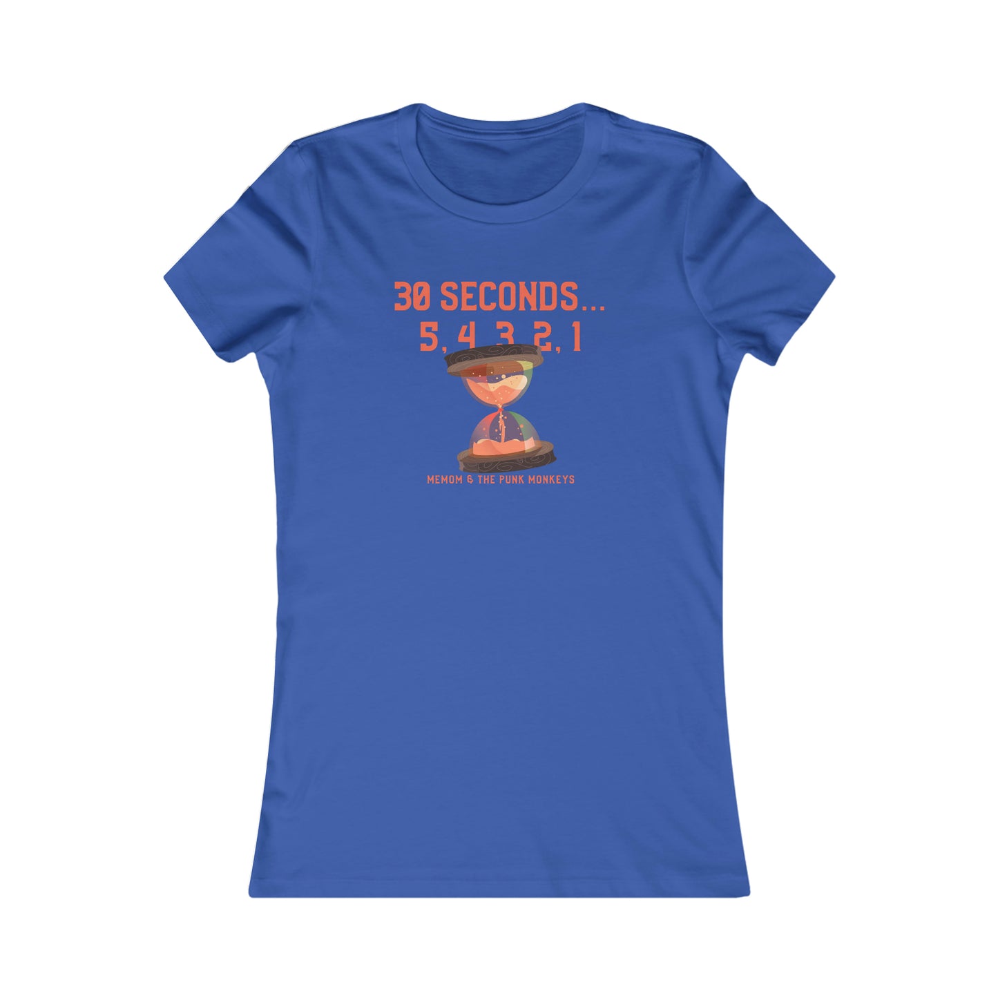 30 Seconds...5,4,3,2,1 Women's Favorite Tee