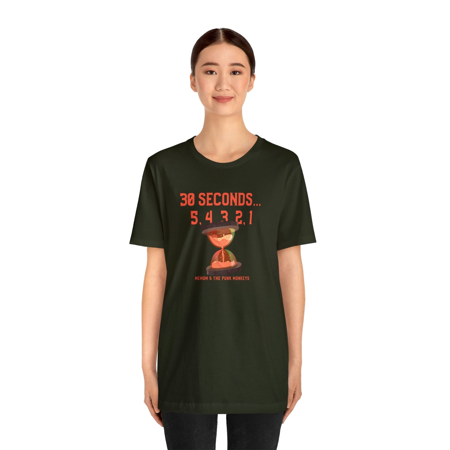 30 Seconds...5,4,3,2,1 Unisex Jersey Short Sleeve Tee