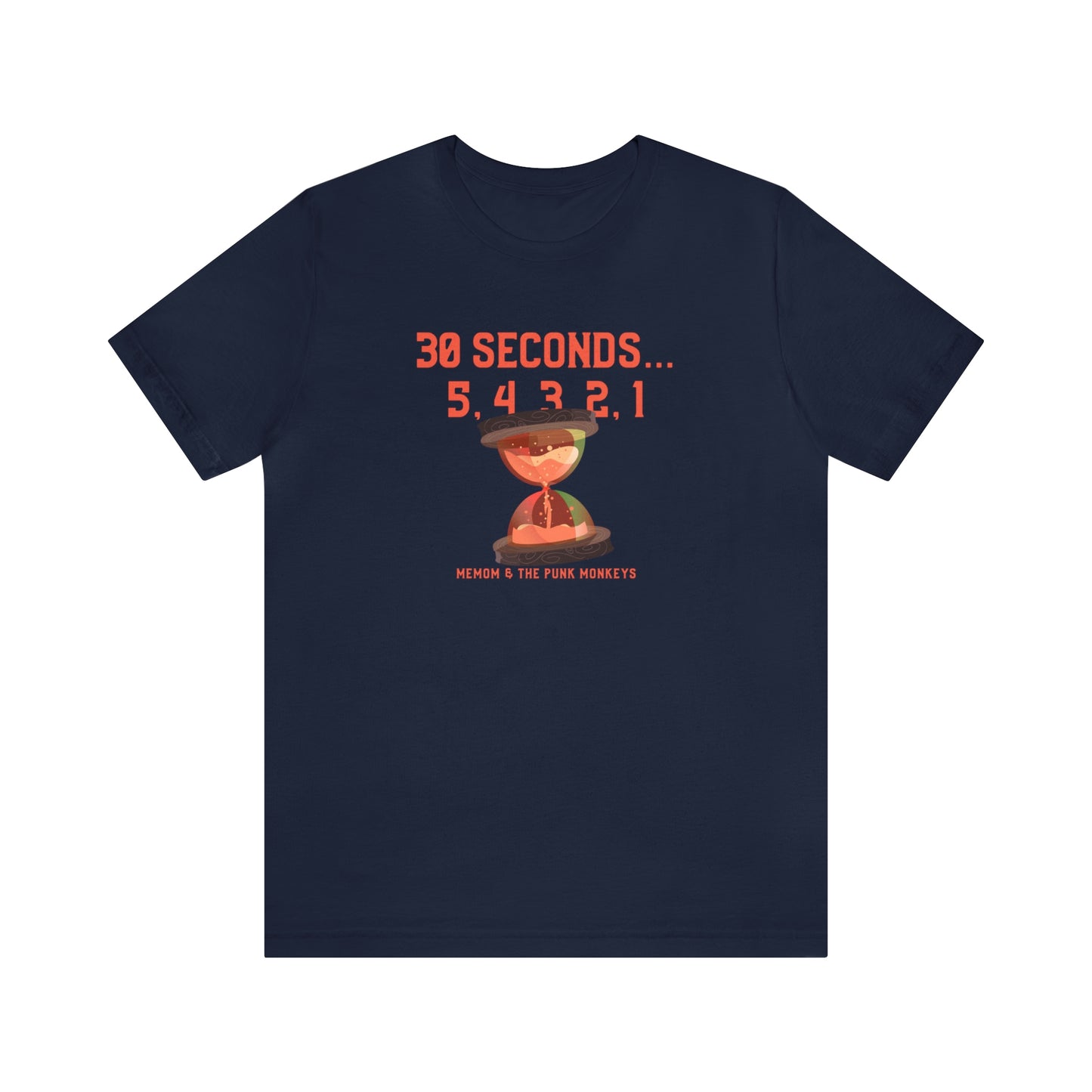 30 Seconds...5,4,3,2,1 Unisex Jersey Short Sleeve Tee