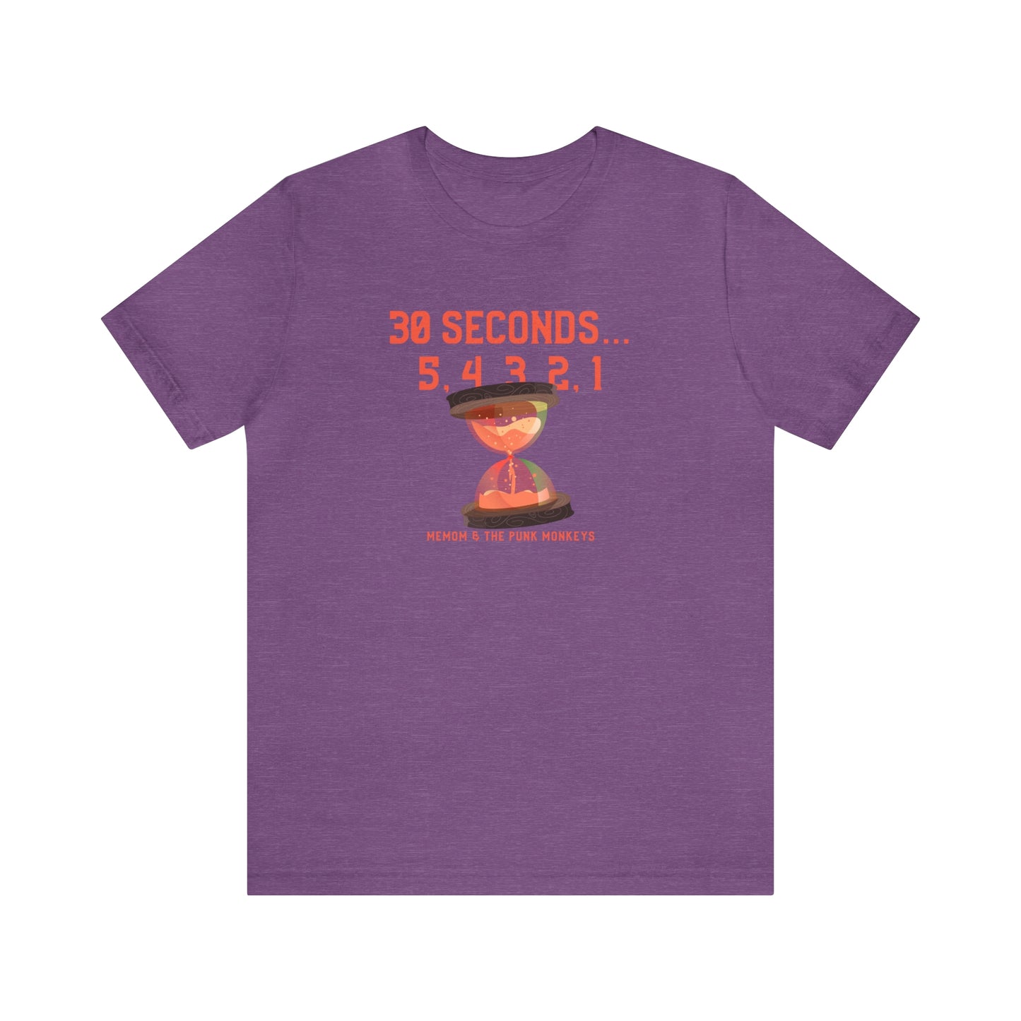 30 Seconds...5,4,3,2,1 Unisex Jersey Short Sleeve Tee