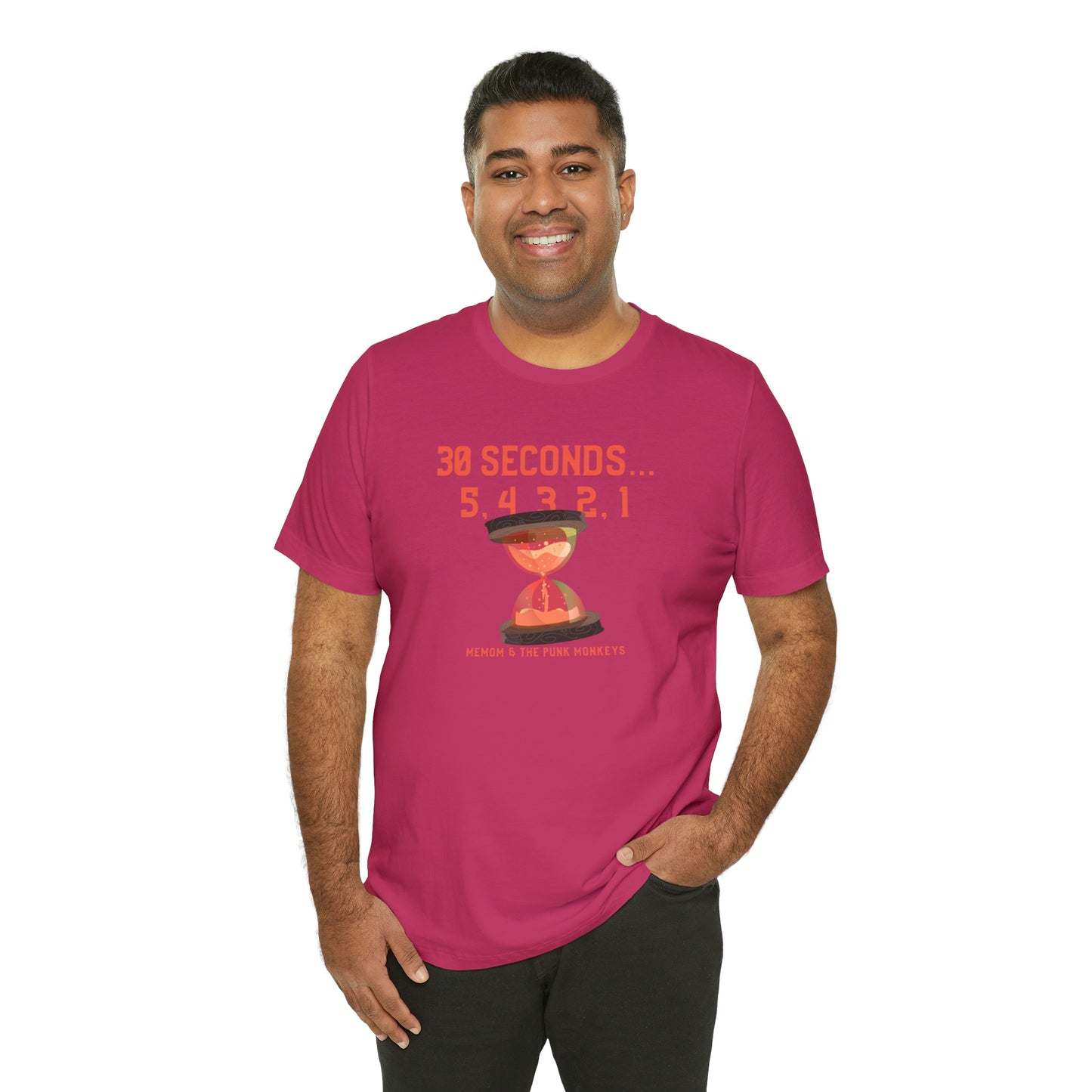30 Seconds...5,4,3,2,1 Unisex Jersey Short Sleeve Tee