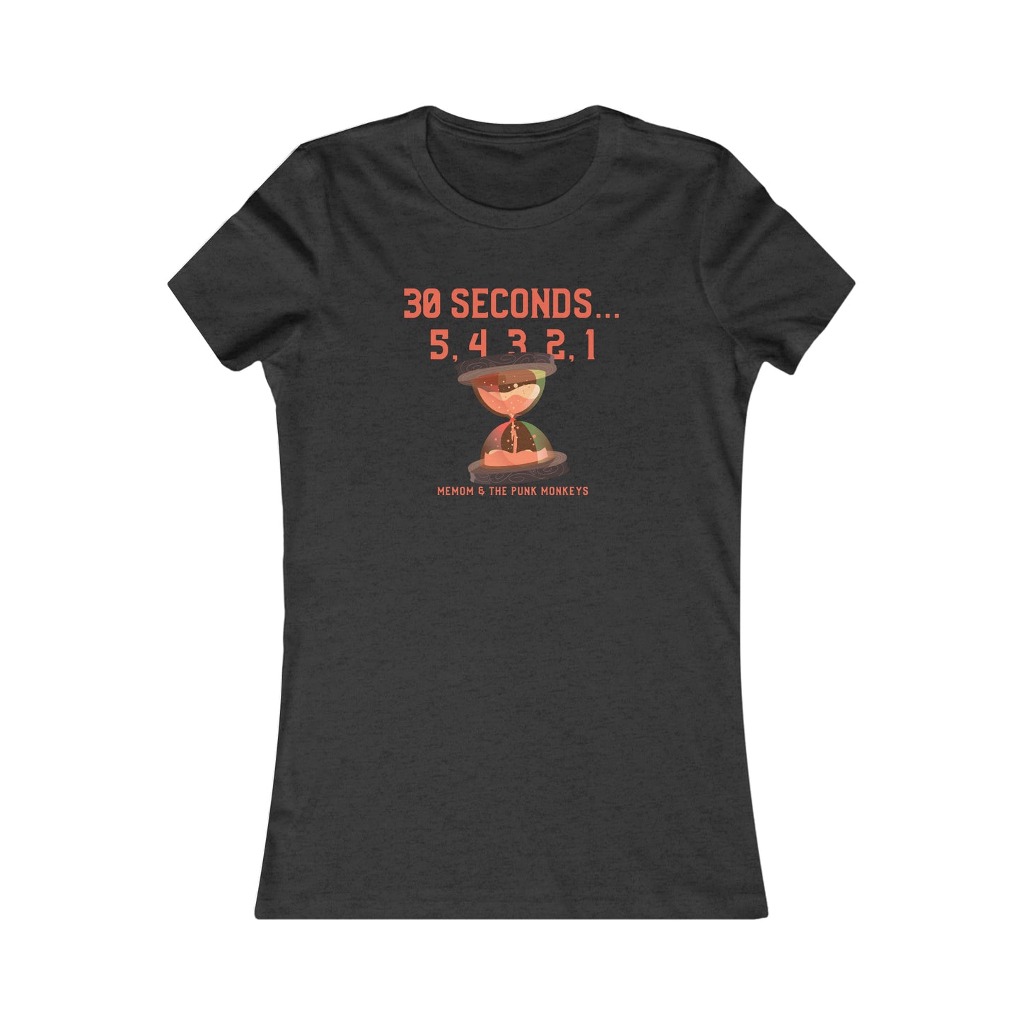 30 Seconds...5,4,3,2,1 Women's Favorite Tee