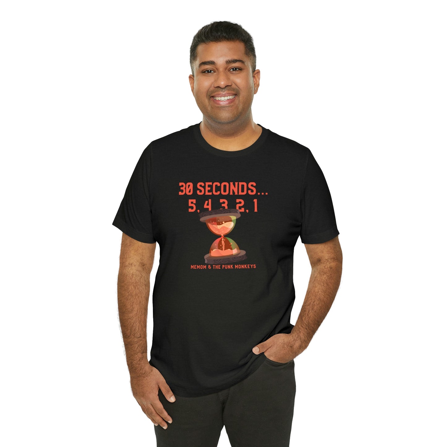 30 Seconds...5,4,3,2,1 Unisex Jersey Short Sleeve Tee