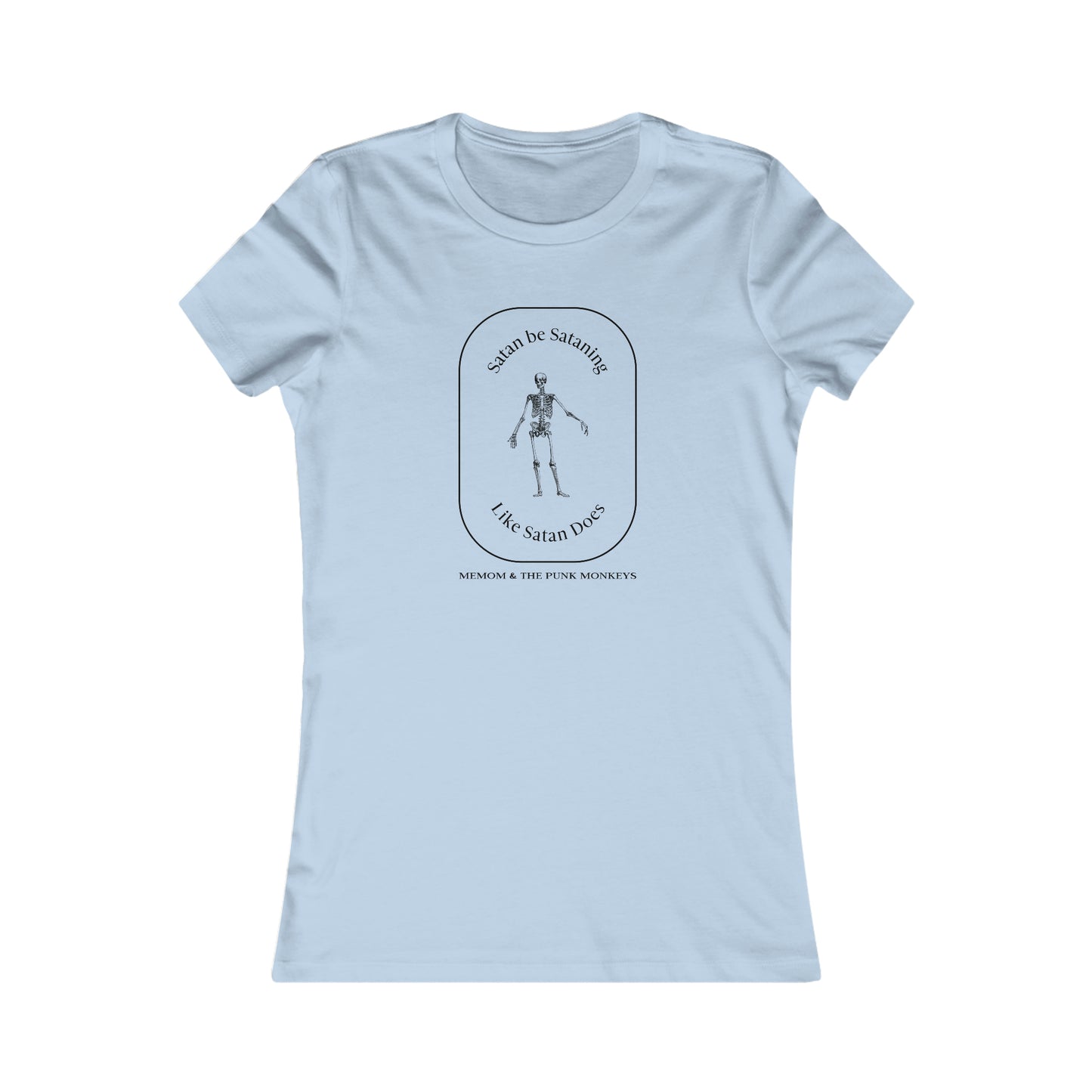 Satan Be Sataning Like Satan Does Women's Favorite Tee