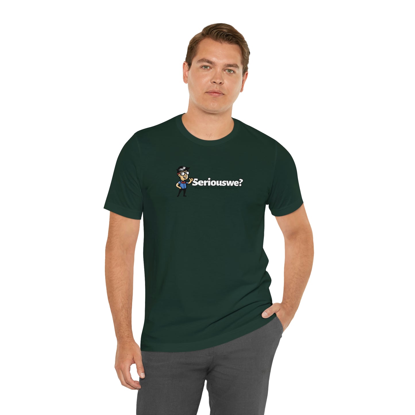Seriouswe? Unisex Jersey Short Sleeve Tee