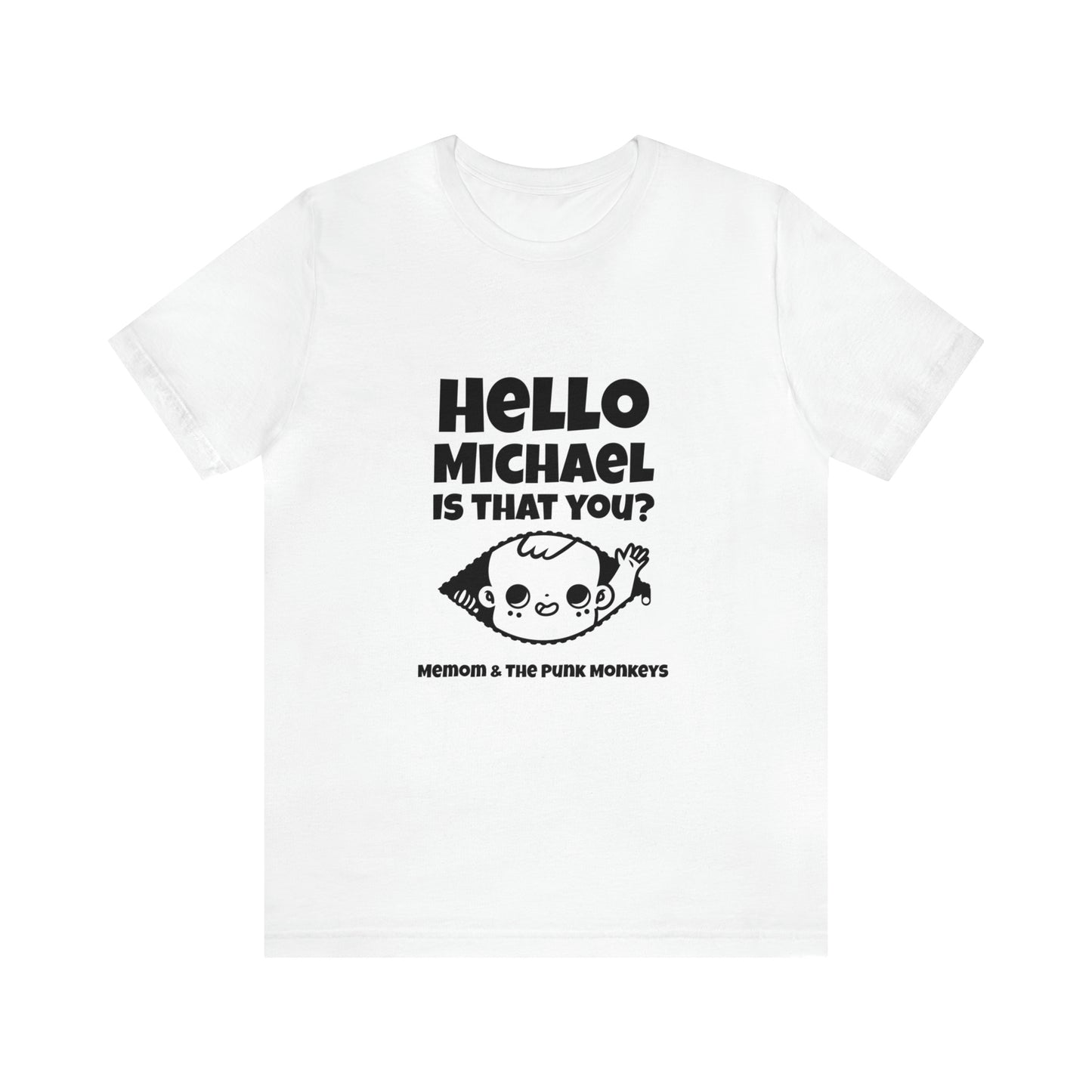 Hello Michael is that you? Unisex Jersey Short Sleeve Tee