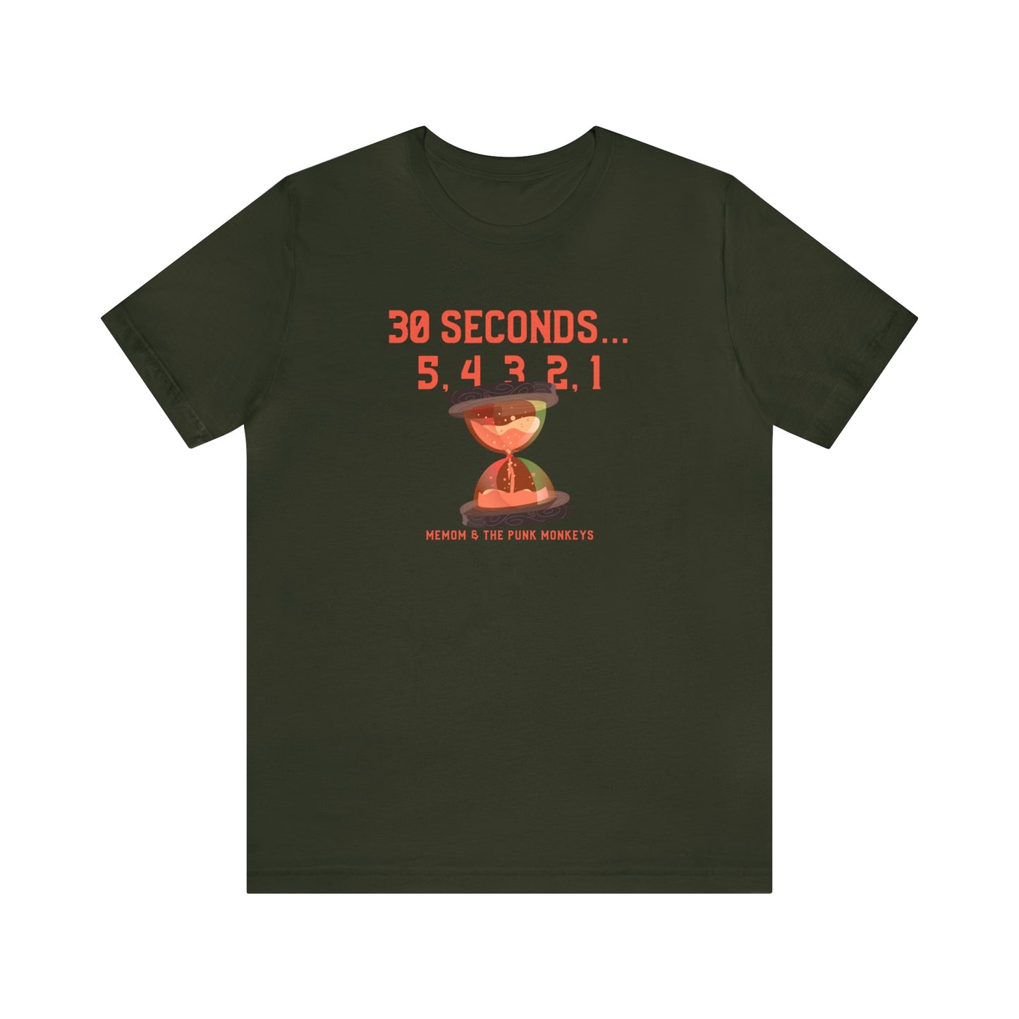 30 Seconds...5,4,3,2,1 Unisex Jersey Short Sleeve Tee