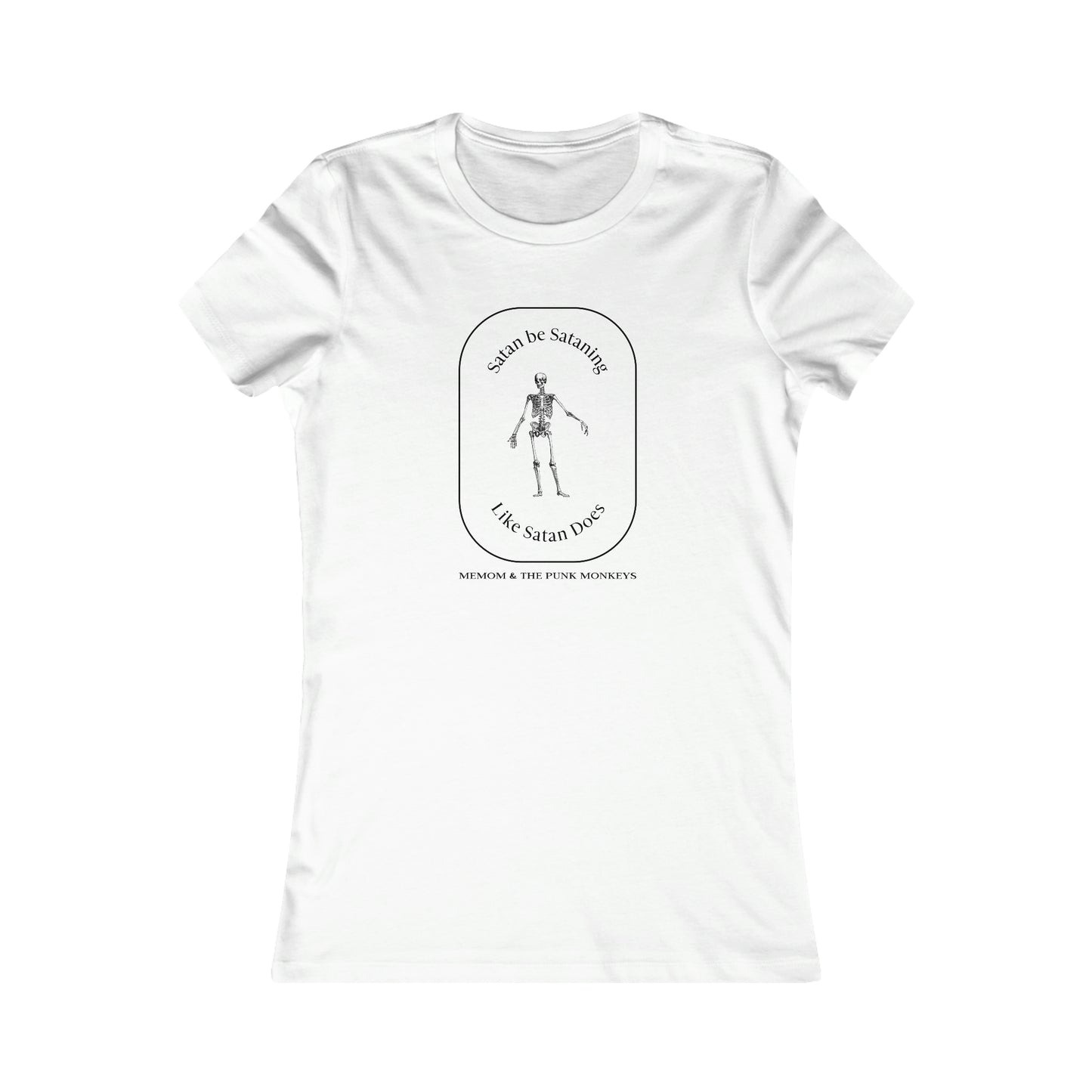 Satan Be Sataning Like Satan Does Women's Favorite Tee