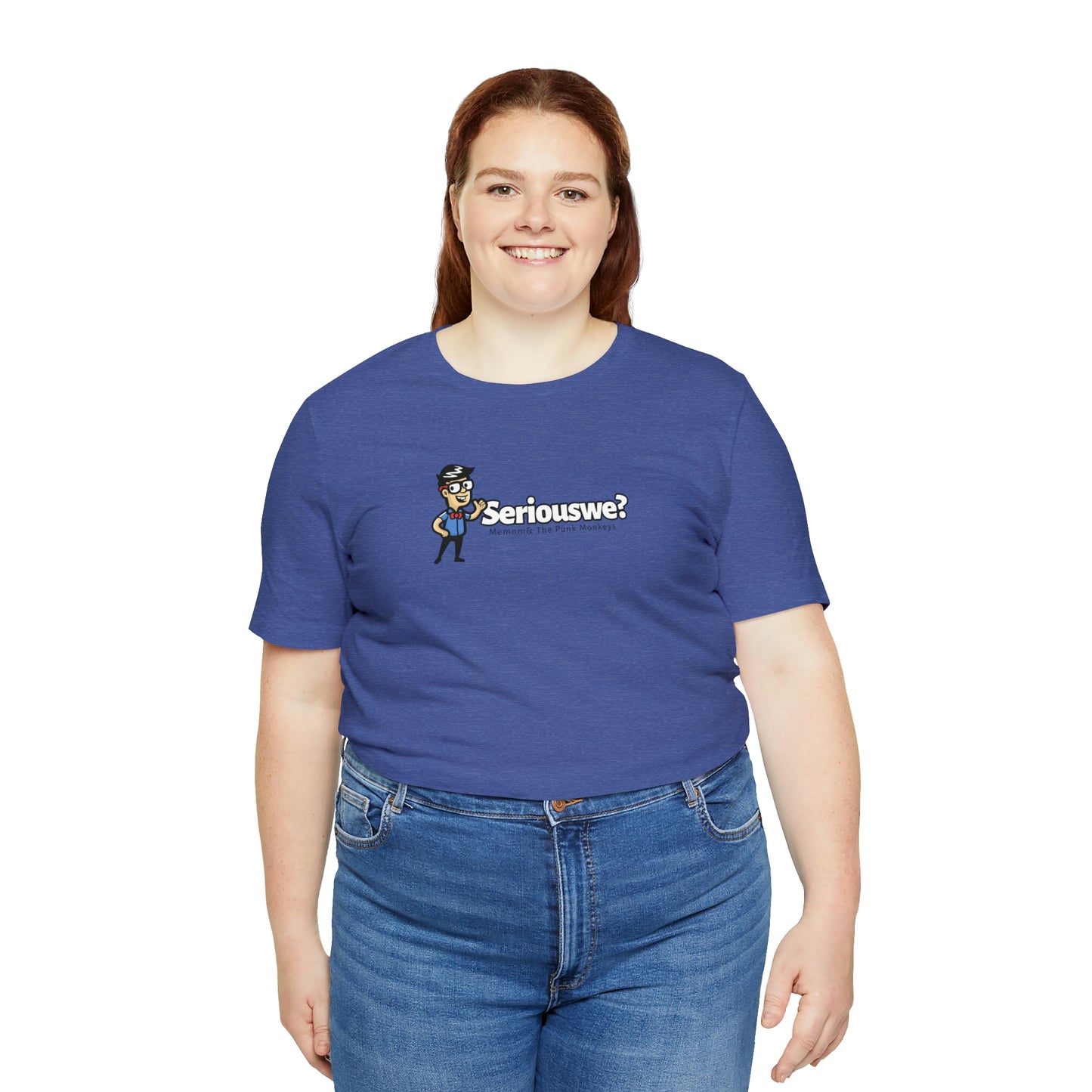 Seriouswe? Unisex Jersey Short Sleeve Tee
