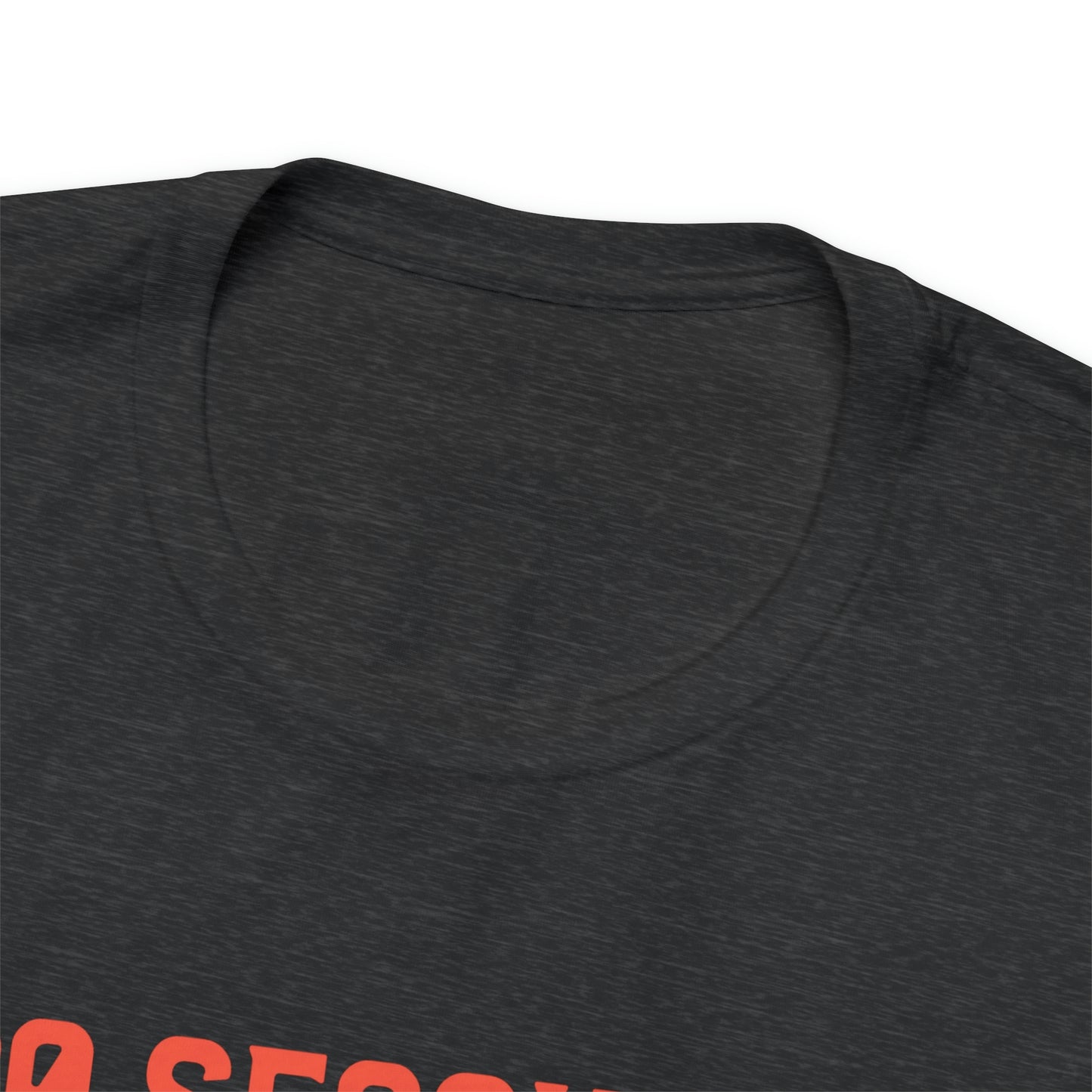 30 Seconds...5,4,3,2,1 Unisex Jersey Short Sleeve Tee