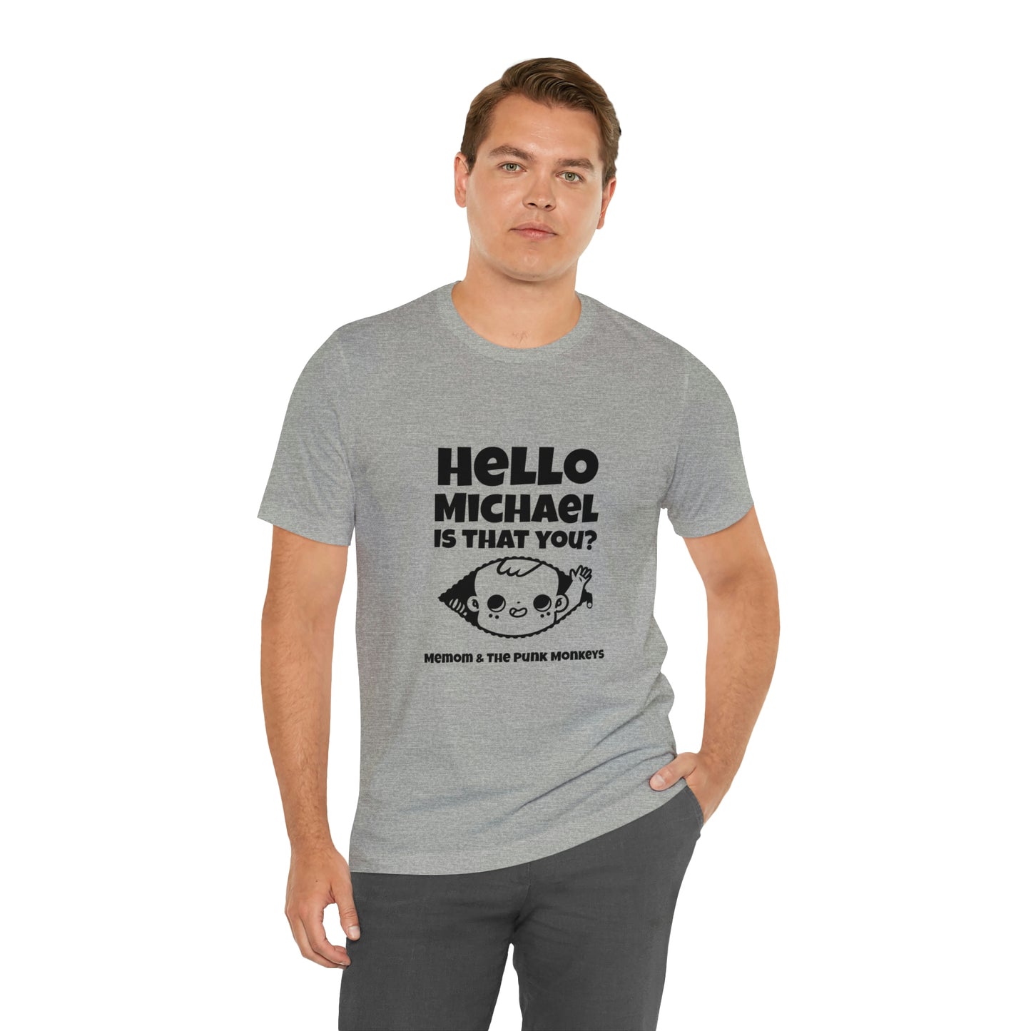 Hello Michael is that you? Unisex Jersey Short Sleeve Tee
