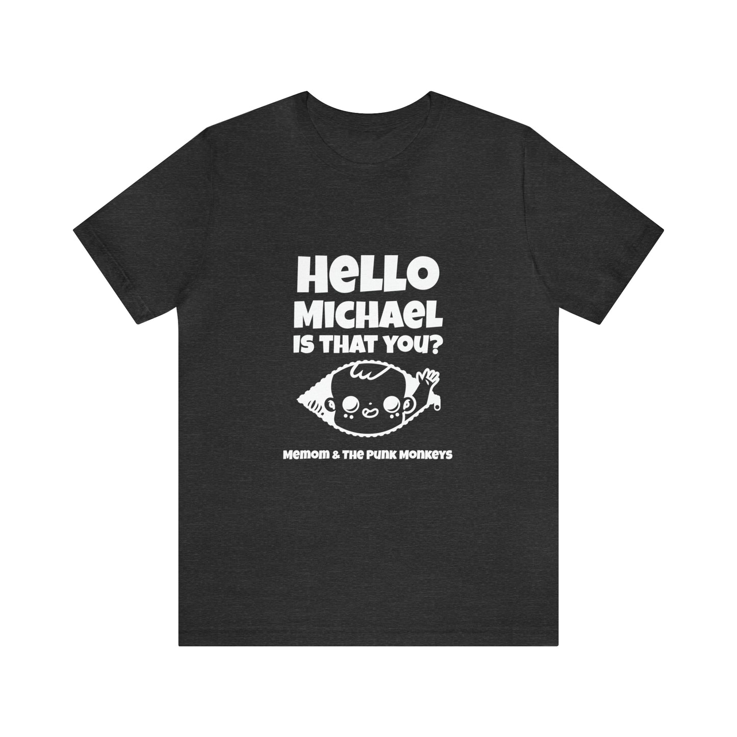 Hello Michael is that you? Unisex Jersey Short Sleeve Tee
