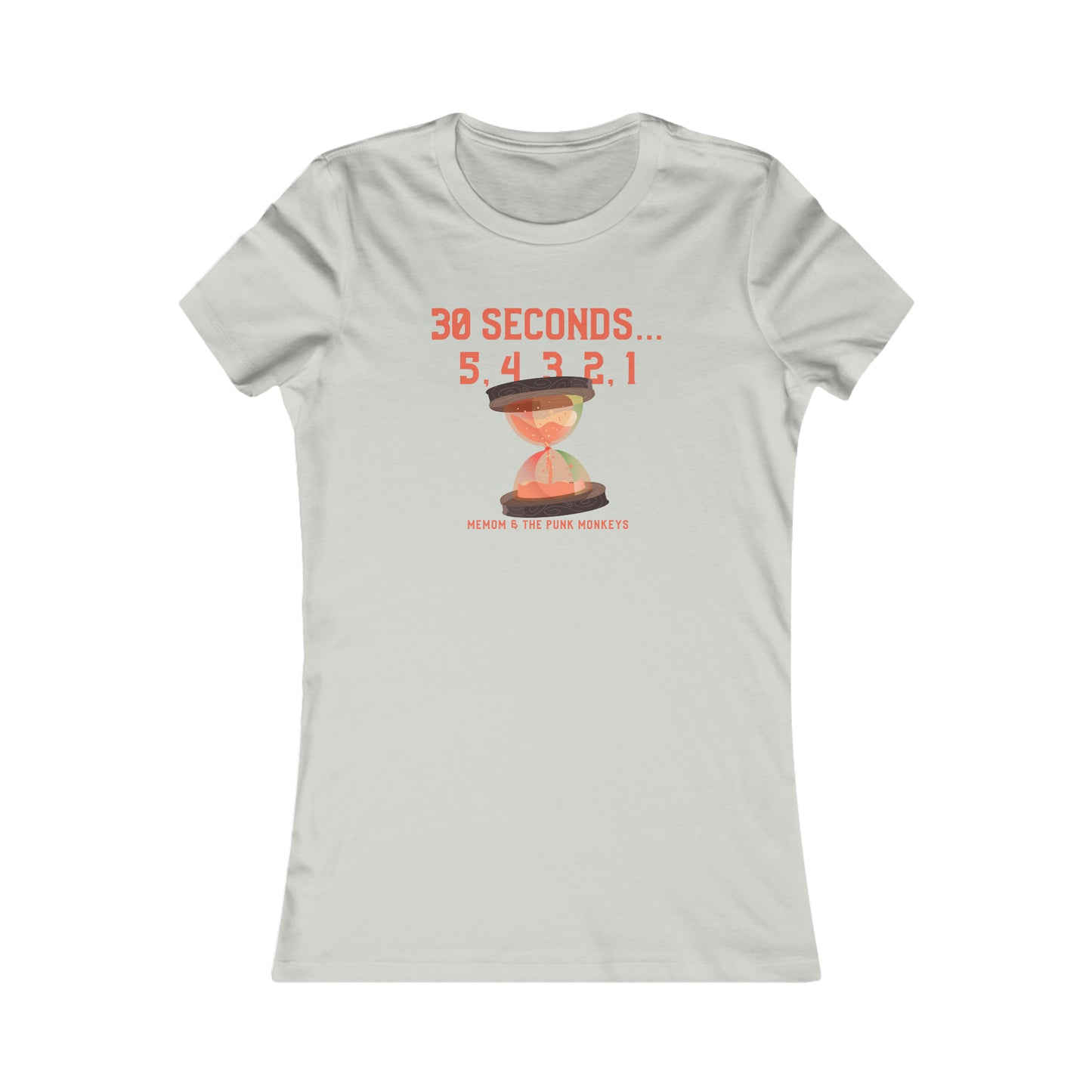 30 Seconds...5,4,3,2,1 Women's Favorite Tee