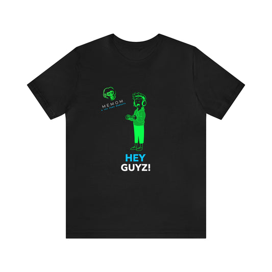 Hey Guyz! Unisex Jersey Short Sleeve Tee
