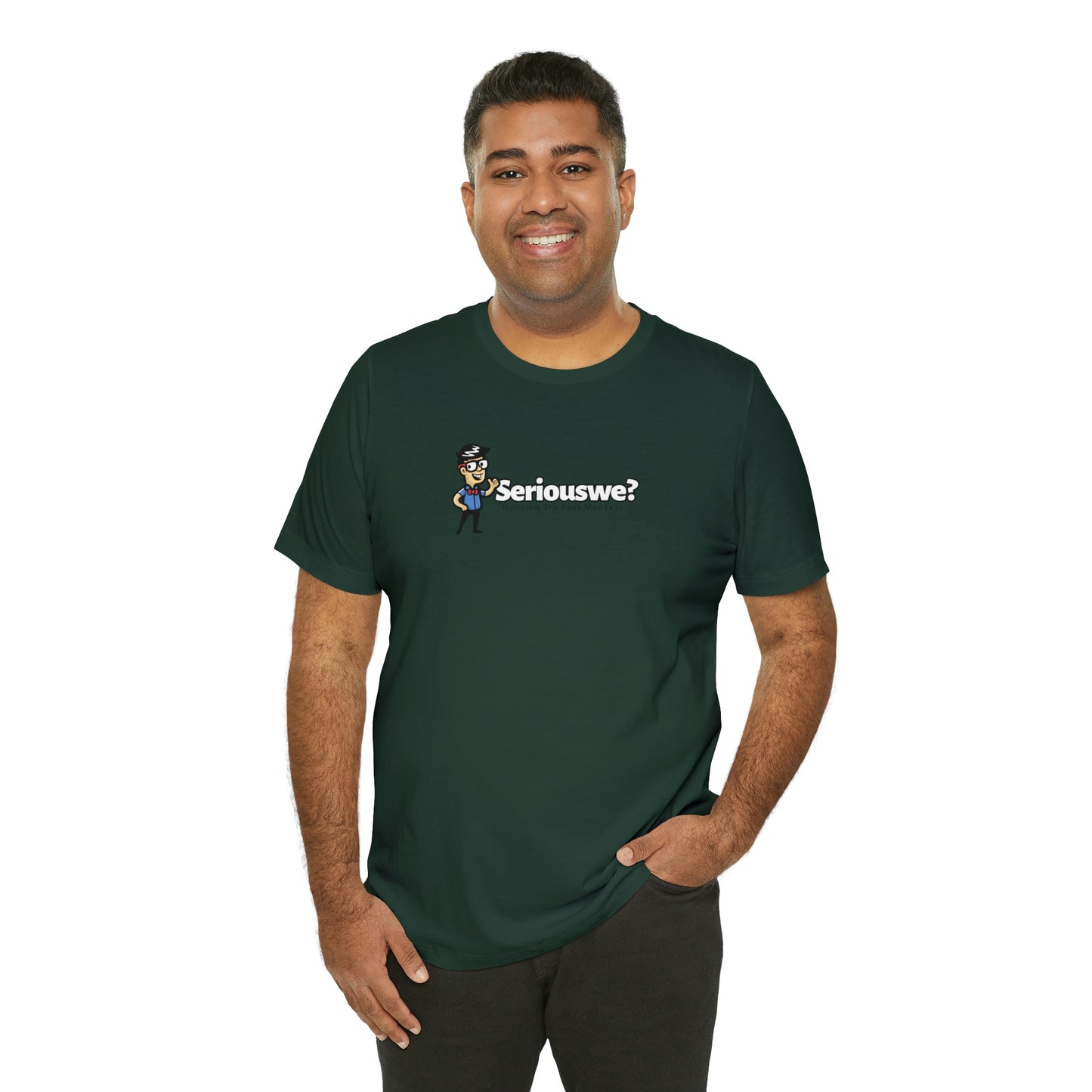 Seriouswe? Unisex Jersey Short Sleeve Tee