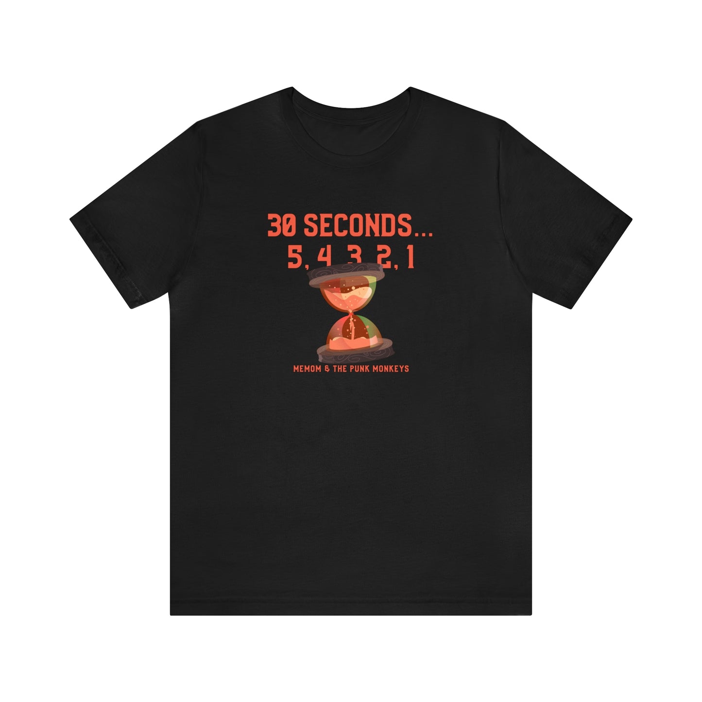 30 Seconds...5,4,3,2,1 Unisex Jersey Short Sleeve Tee