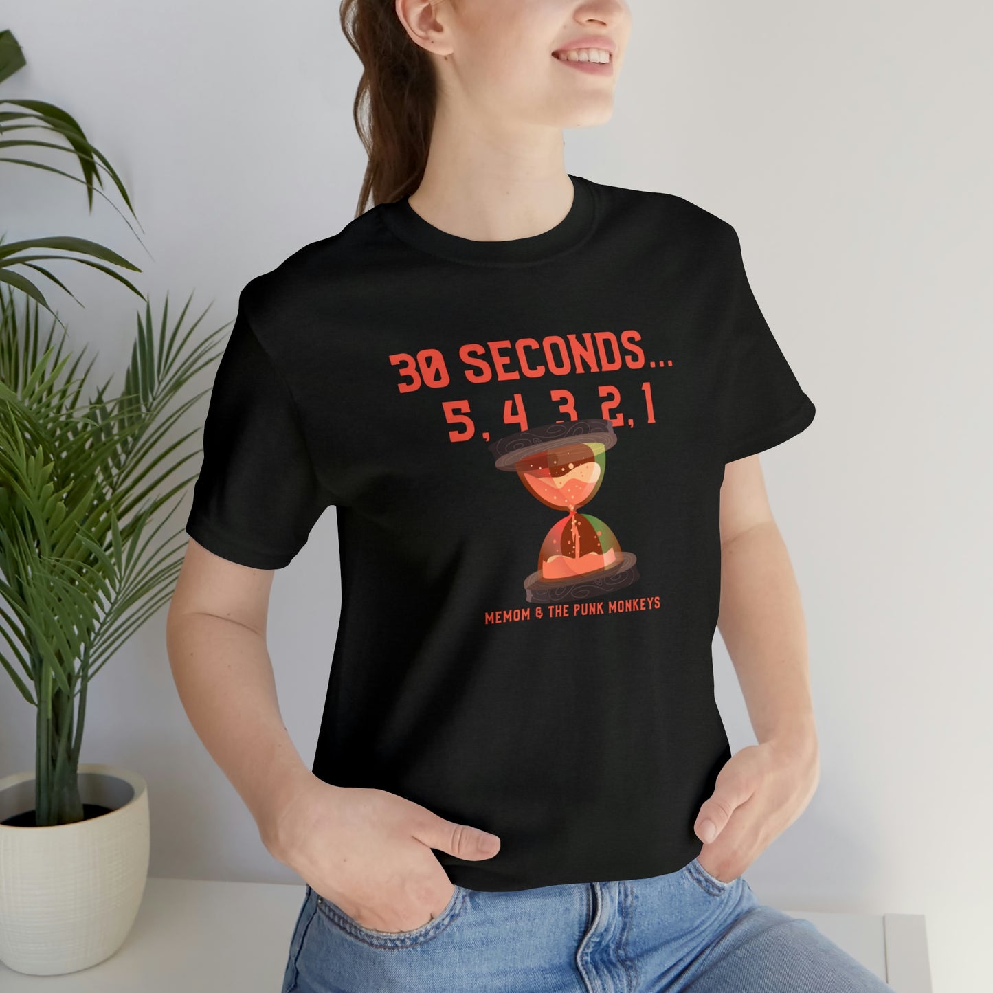 30 Seconds...5,4,3,2,1 Unisex Jersey Short Sleeve Tee