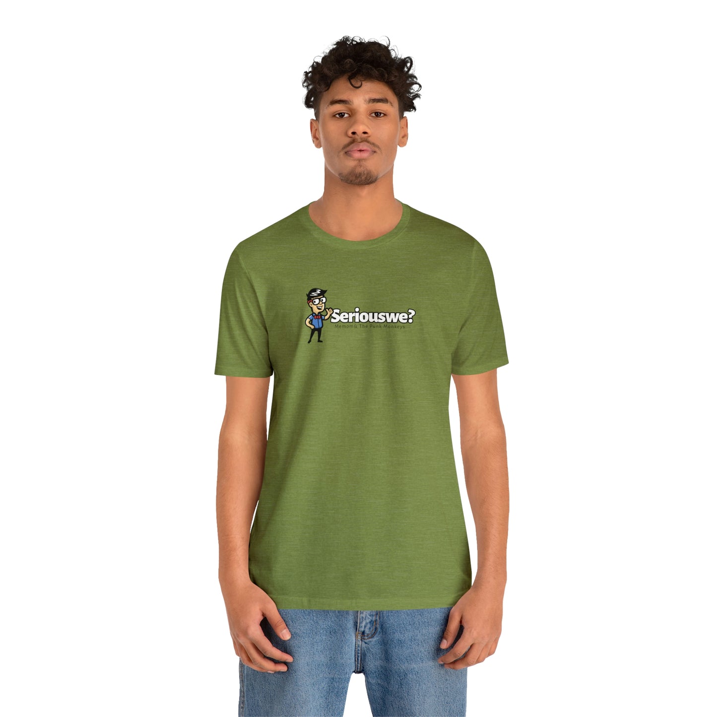 Seriouswe? Unisex Jersey Short Sleeve Tee
