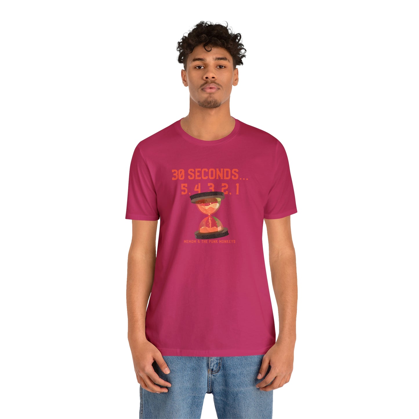 30 Seconds...5,4,3,2,1 Unisex Jersey Short Sleeve Tee