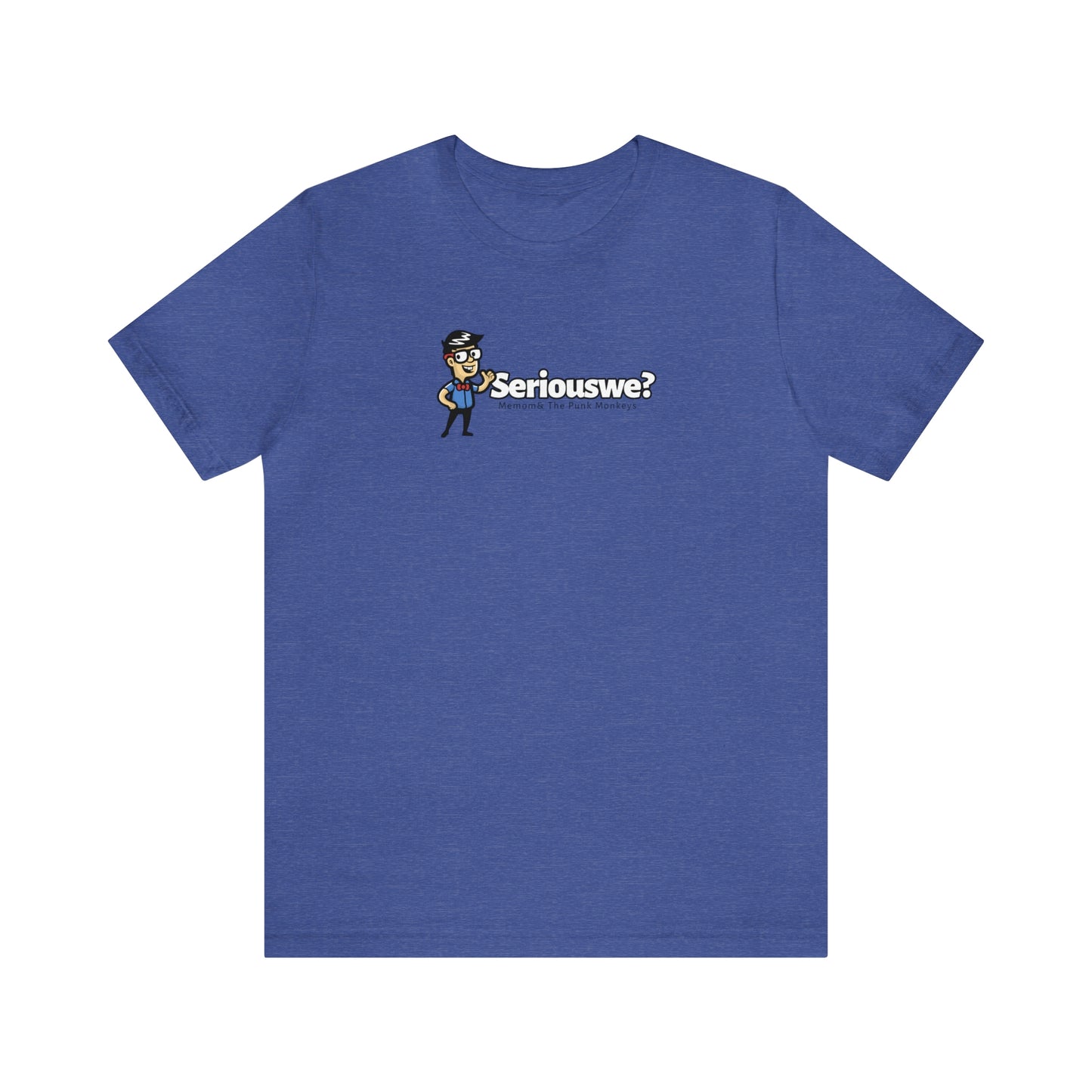 Seriouswe? Unisex Jersey Short Sleeve Tee