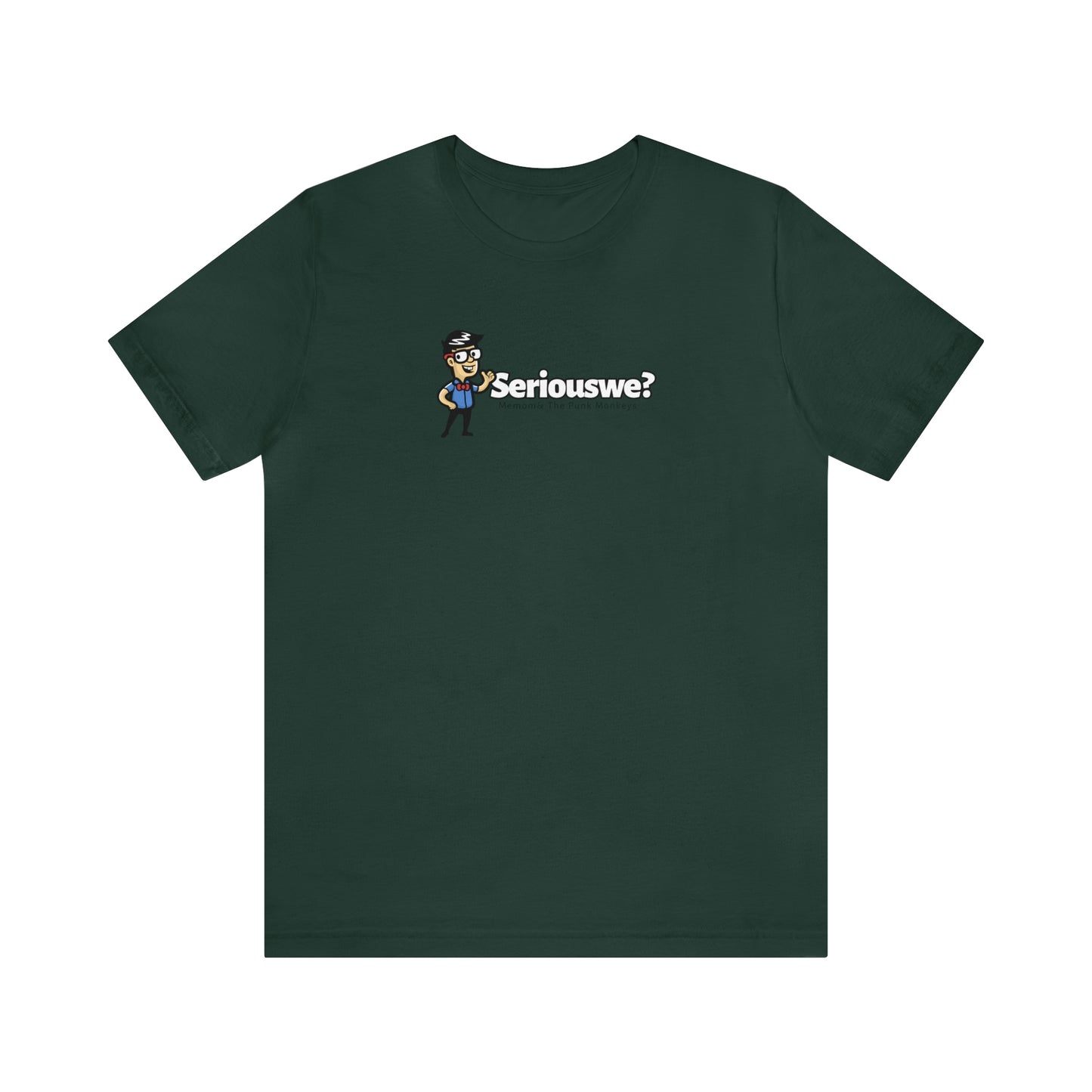 Seriouswe? Unisex Jersey Short Sleeve Tee