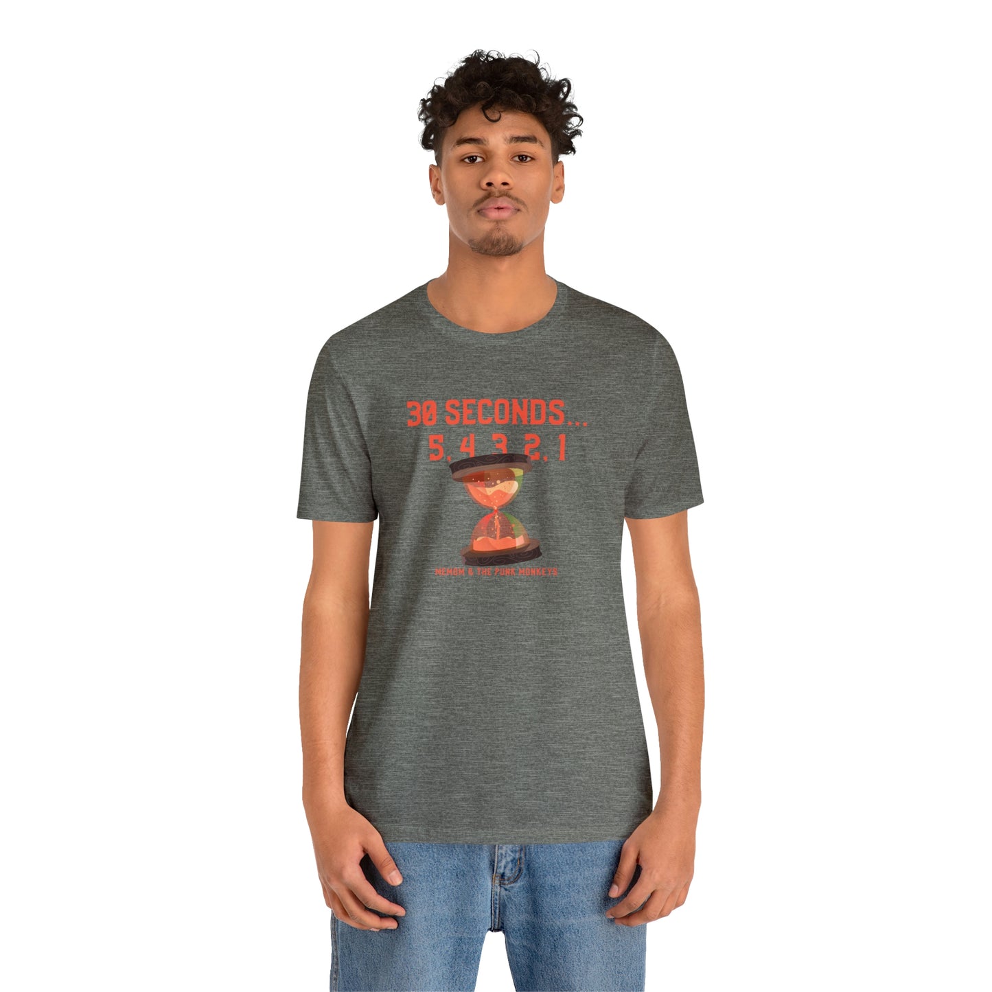 30 Seconds...5,4,3,2,1 Unisex Jersey Short Sleeve Tee