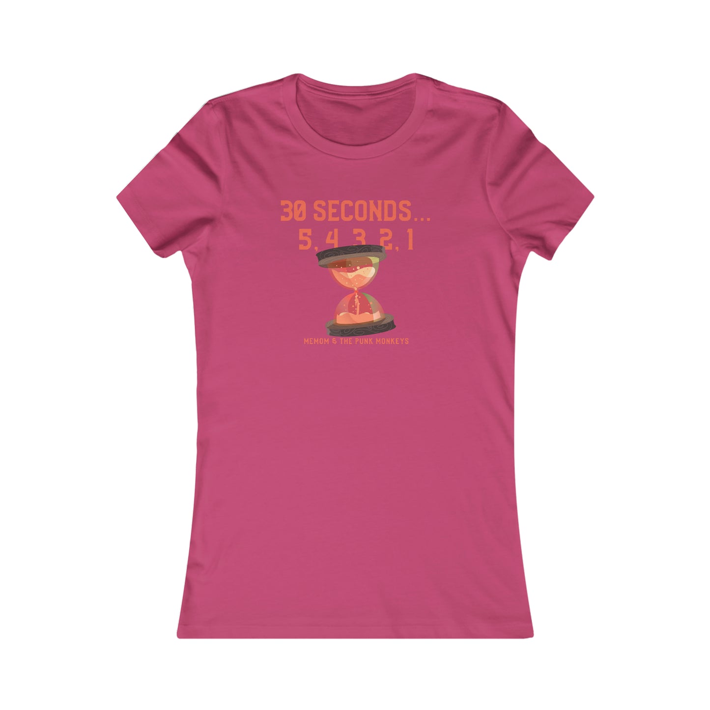 30 Seconds...5,4,3,2,1 Women's Favorite Tee