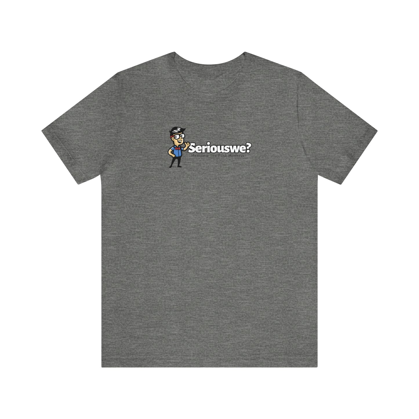 Seriouswe? Unisex Jersey Short Sleeve Tee