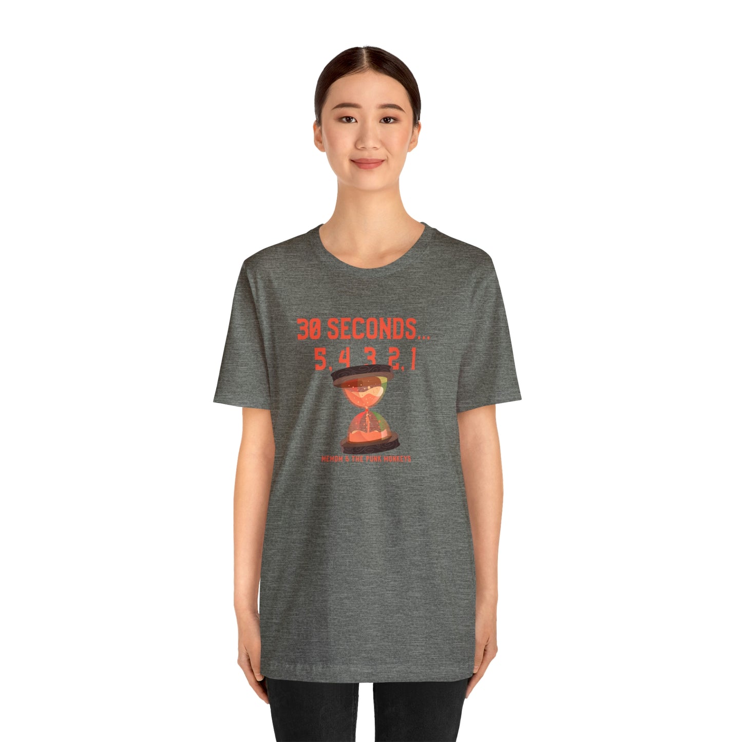 30 Seconds...5,4,3,2,1 Unisex Jersey Short Sleeve Tee