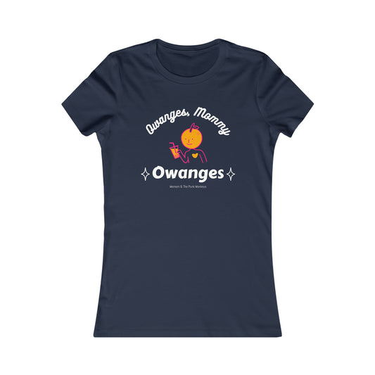 Owanges, Mommy, Owanges Women's Favorite Tee