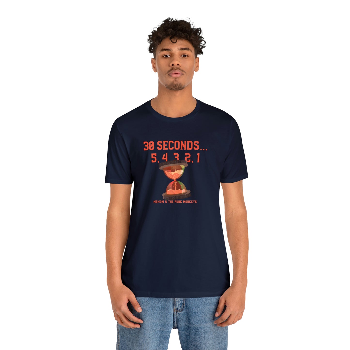 30 Seconds...5,4,3,2,1 Unisex Jersey Short Sleeve Tee