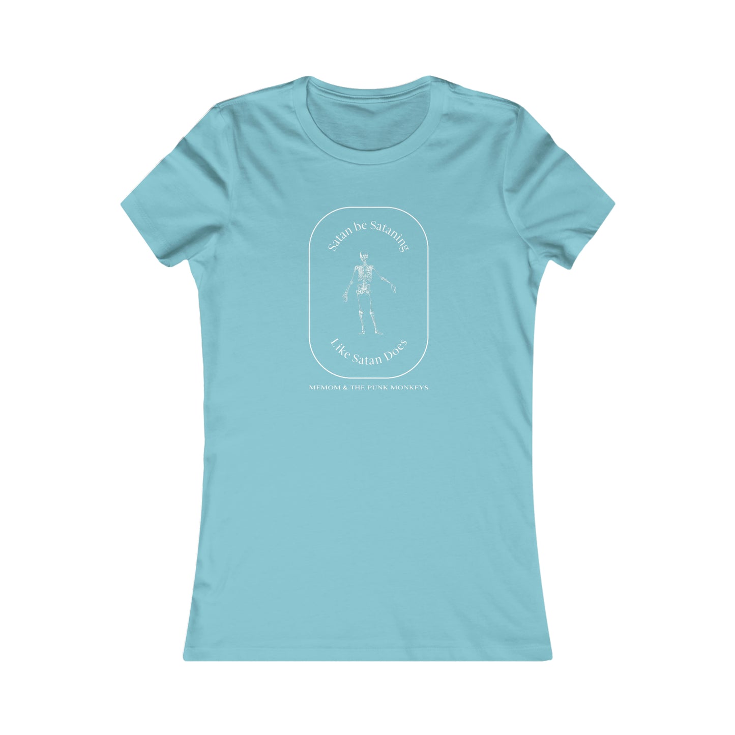 Satan Be Sataning Like Satan Does Women's Favorite Tee