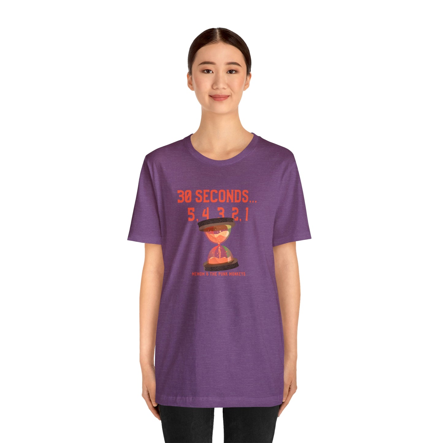 30 Seconds...5,4,3,2,1 Unisex Jersey Short Sleeve Tee