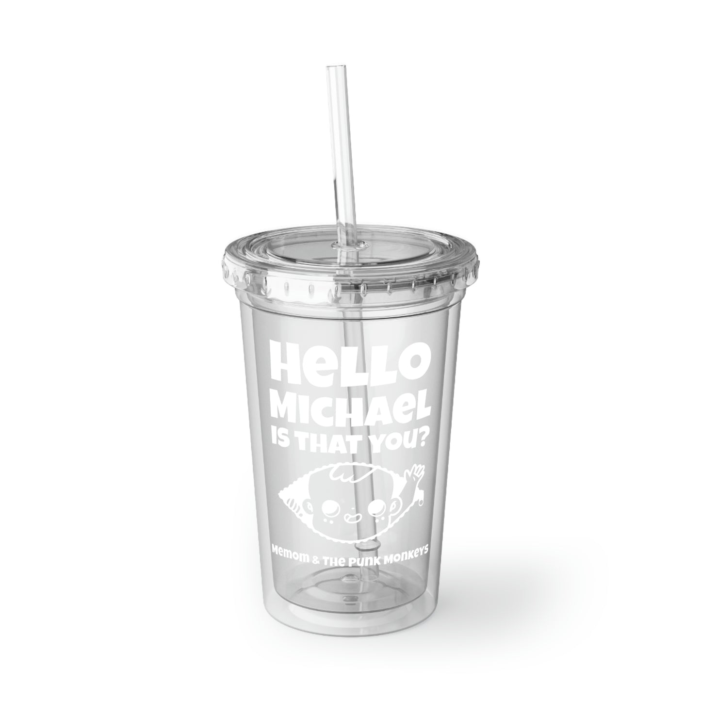 Hello Michael Is That You? Suave Acrylic Cup