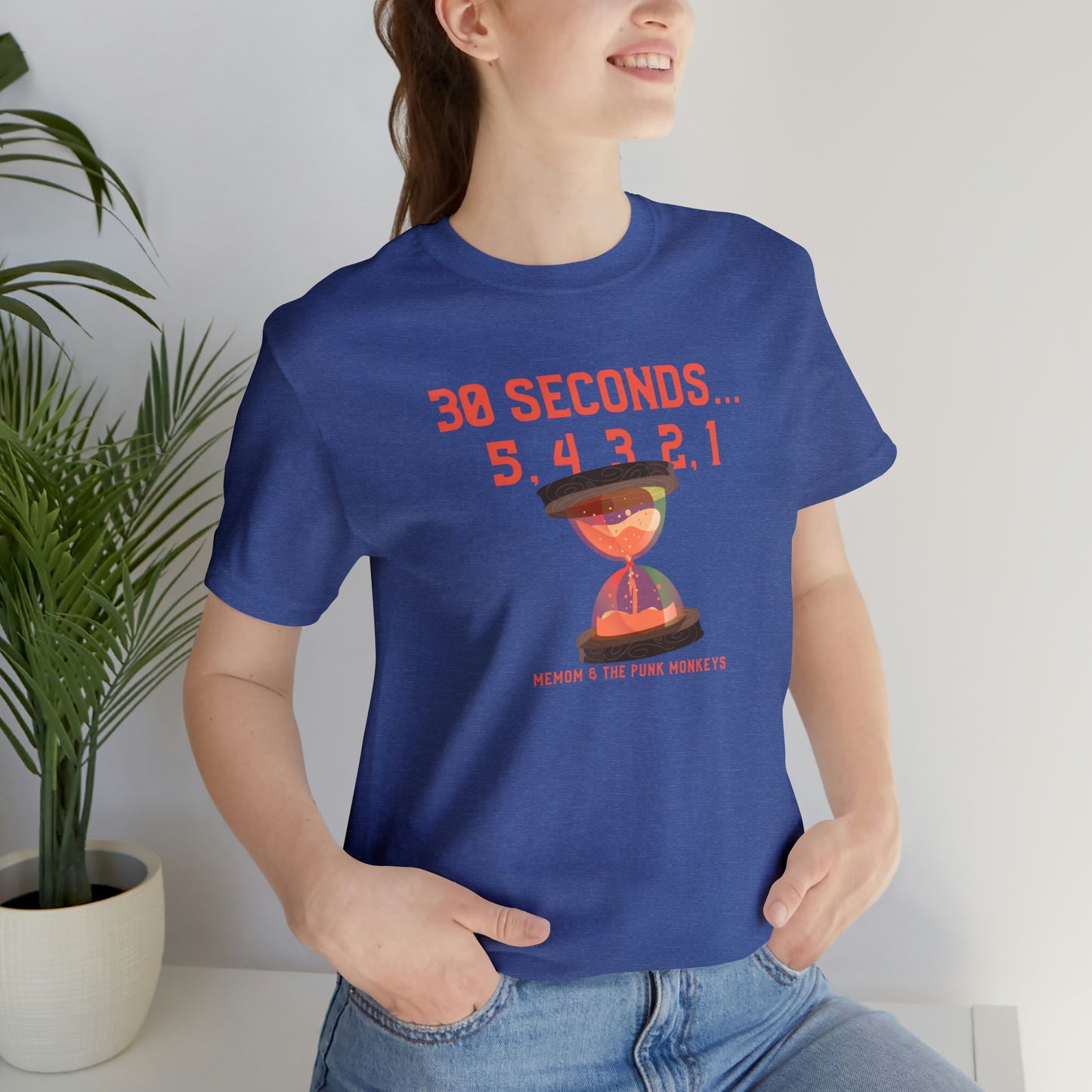 30 Seconds...5,4,3,2,1 Unisex Jersey Short Sleeve Tee