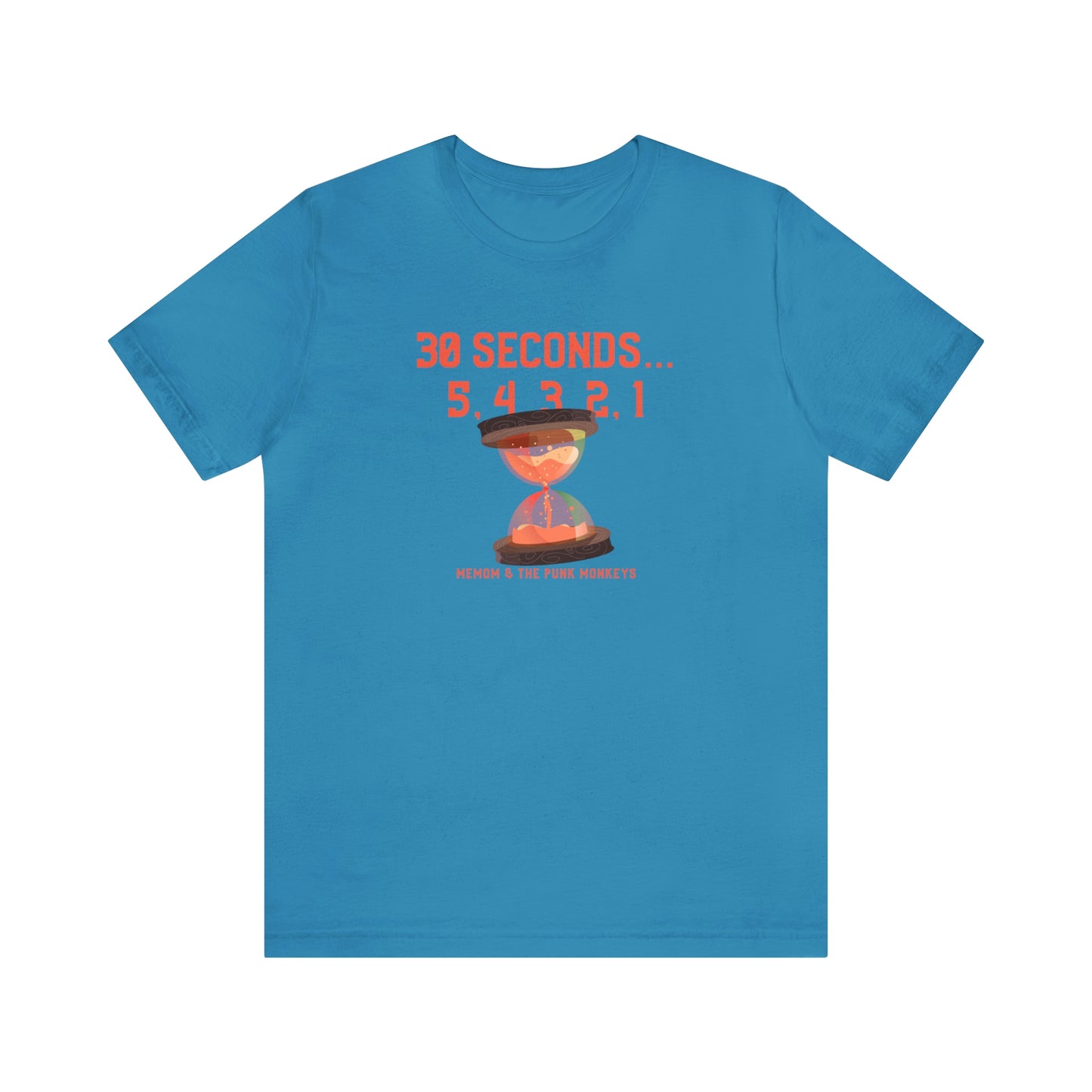 30 Seconds...5,4,3,2,1 Unisex Jersey Short Sleeve Tee