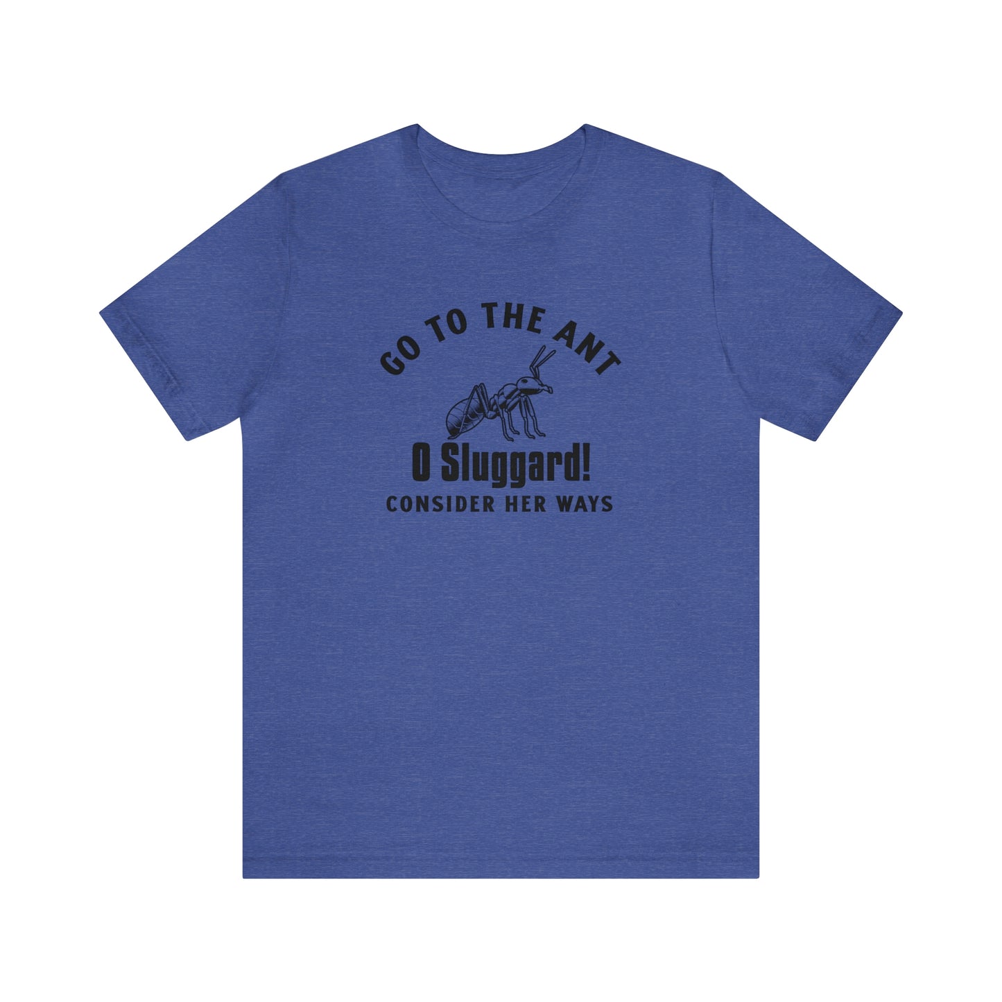 Go To The Ant Unisex Jersey Short Sleeve Tee